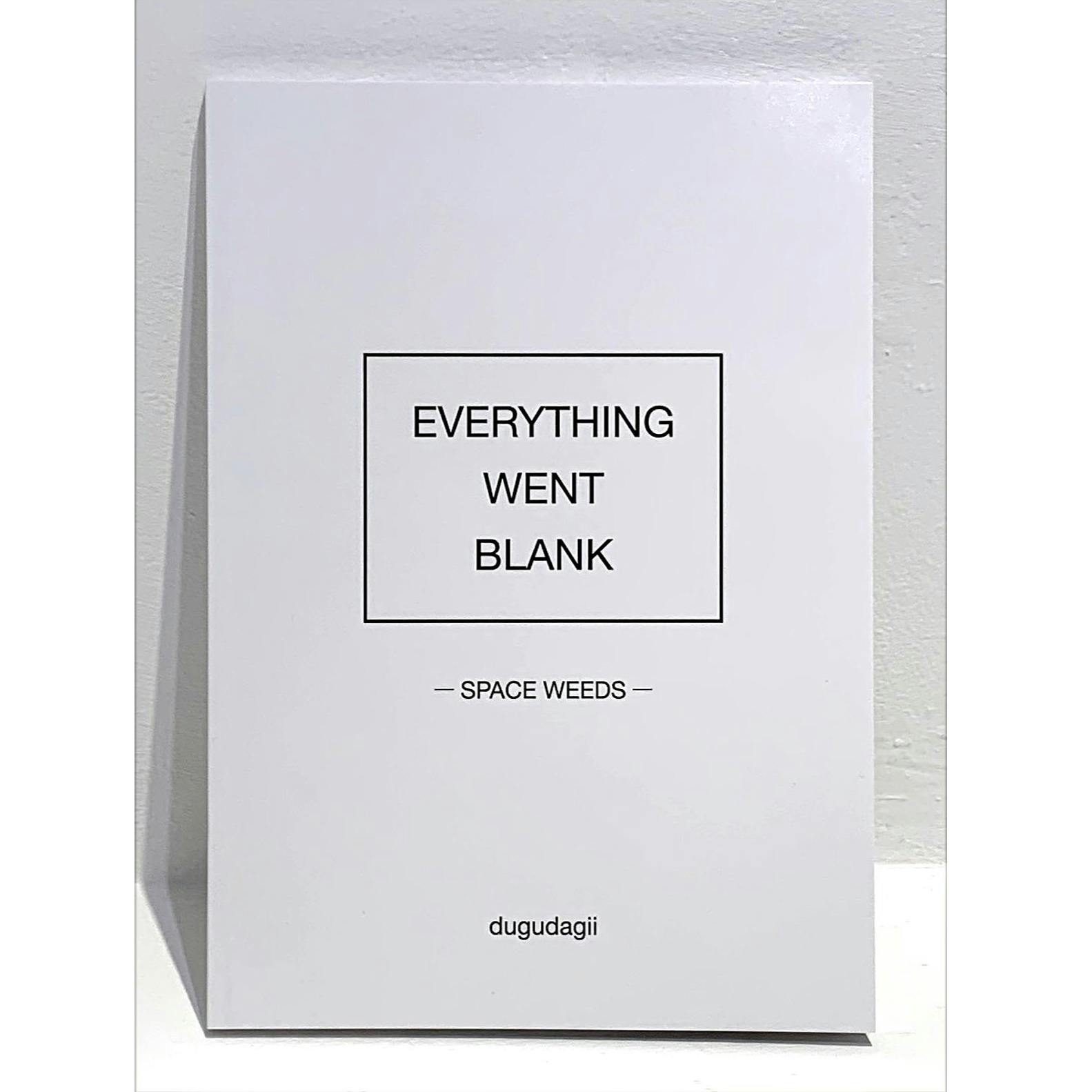 EVERYTHING WENT BLANK  -SPACE WEEDS-