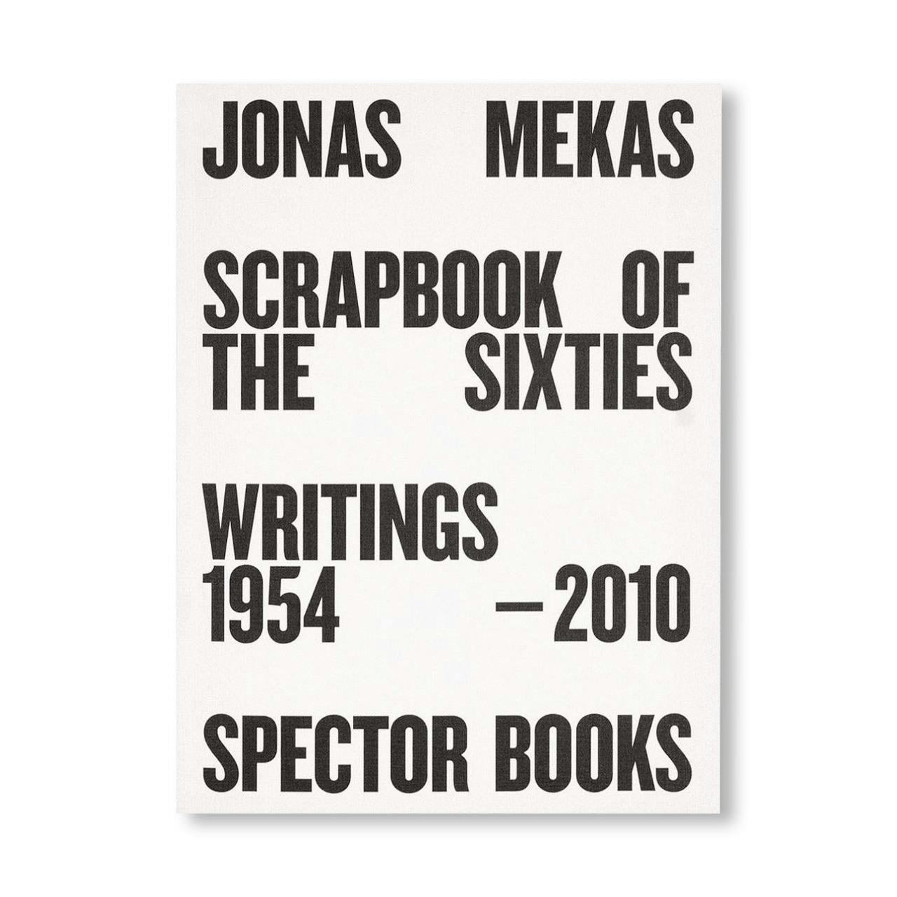SCRAPBOOK OF THE SIXITES - Writings 1958-2010