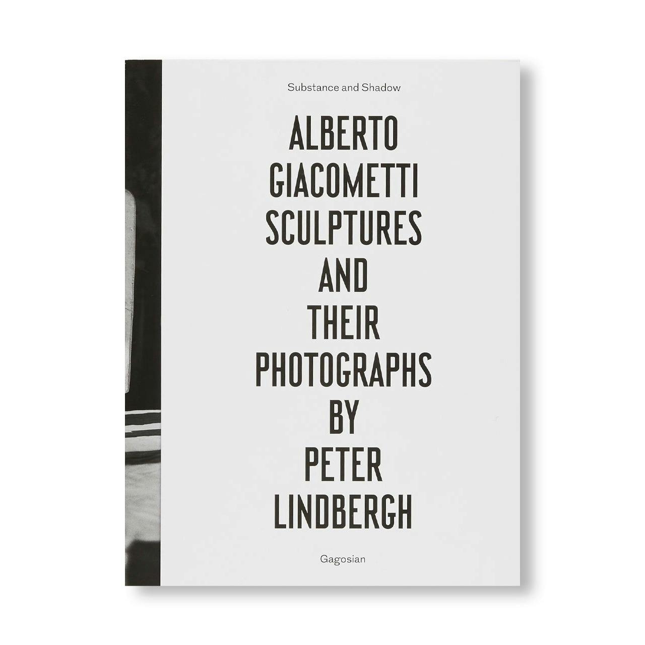 SUBSTANCE AND SHADOW: ALBERTO GIACOMETTI SCULPTURES AND THEIR PHOTOGRAPHS BY PETER LINDBERGH