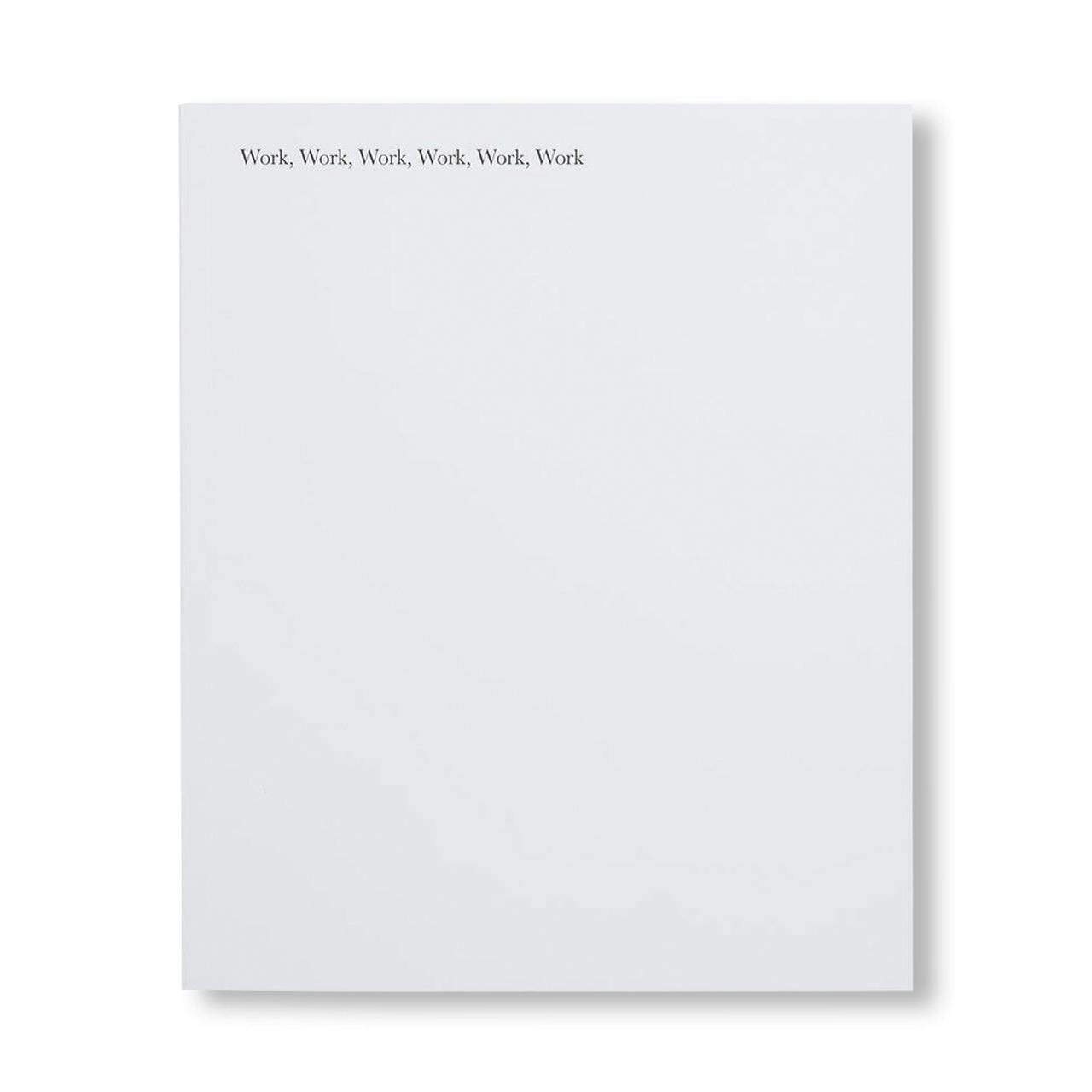 WORK, WORK, WORK, WORK, WORK, WORK