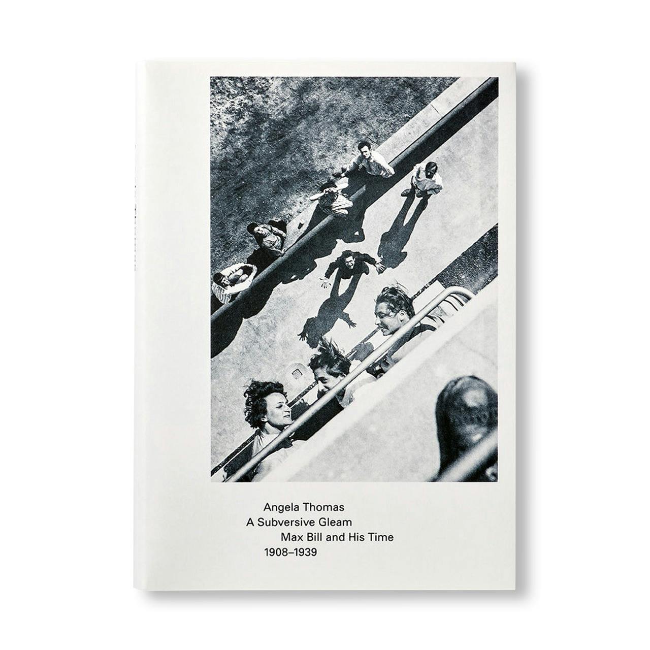 A SUBVERSIVE GLEAM: MAX BILL AND HIS TIME. 1908–1939