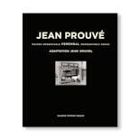 JEAN PROUVÉ FEREMBAL DEMOUNTABLE HOUSE / ADAPTATION JEAN NOUVEL, 1948-2010 – VOL.5
