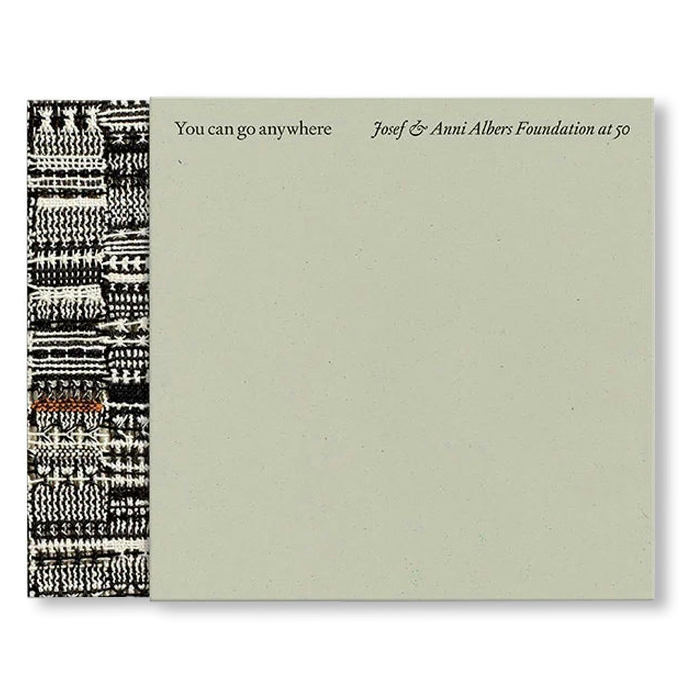 YOU CAN GO ANYWHERE – THE JOSEF AND ANNI ALBERS FOUNDATION AT 50