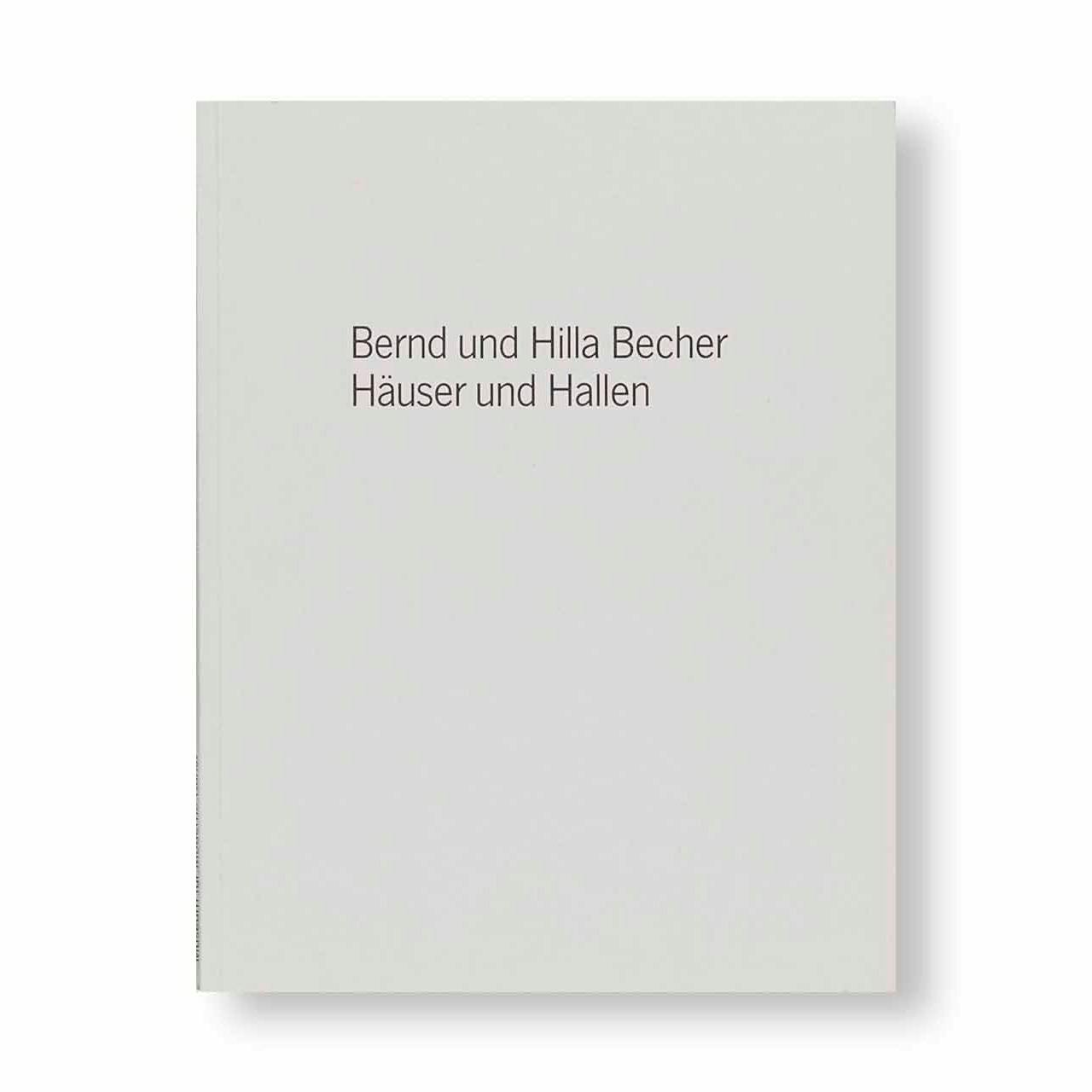 BERND UND HILLA BECHER – HÄUSER UND HALLEN
