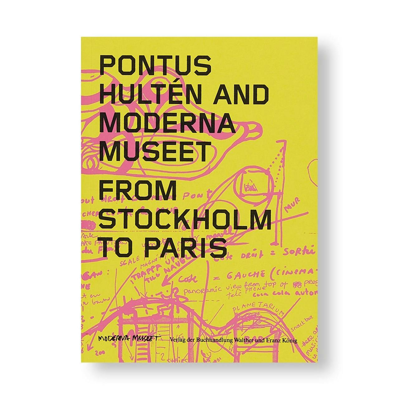 PONTUS HULTÉN AND MODERNA MUSEET: FROM STOCKHOLM TO PARIS