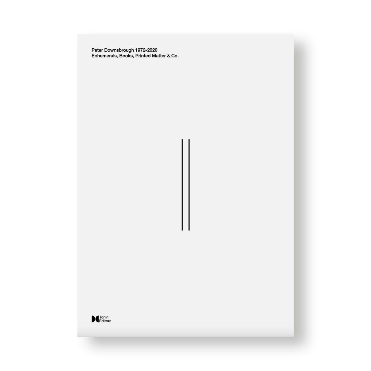 PETER DOWNSBROUGH 1972-2020. EPHEMERALS, BOOKS, PRINTED MATTER & CO.