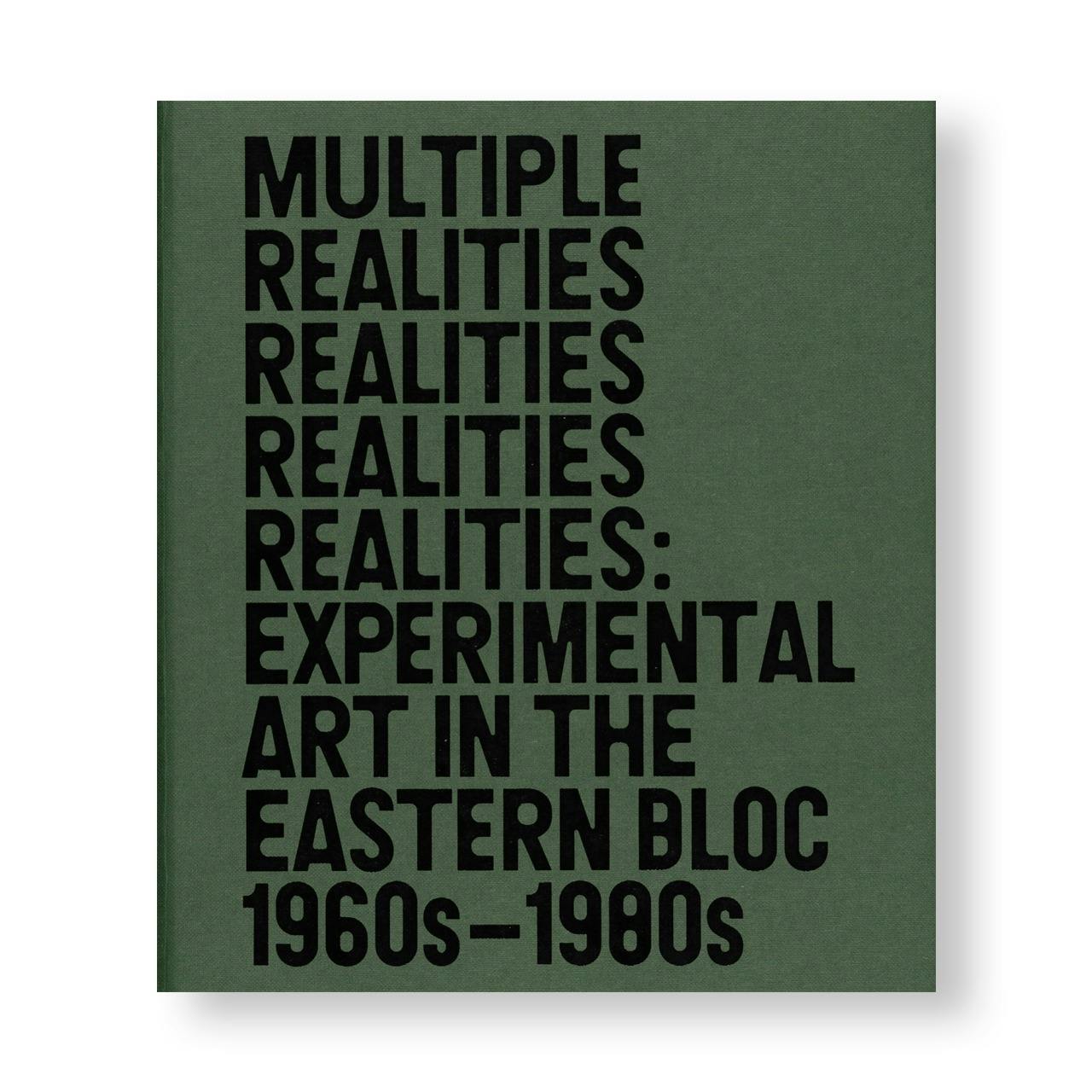 MULTIPLE REALITIES: EXPERIMENTAL ART IN THE EASTERN BLOC 1960S–1980S