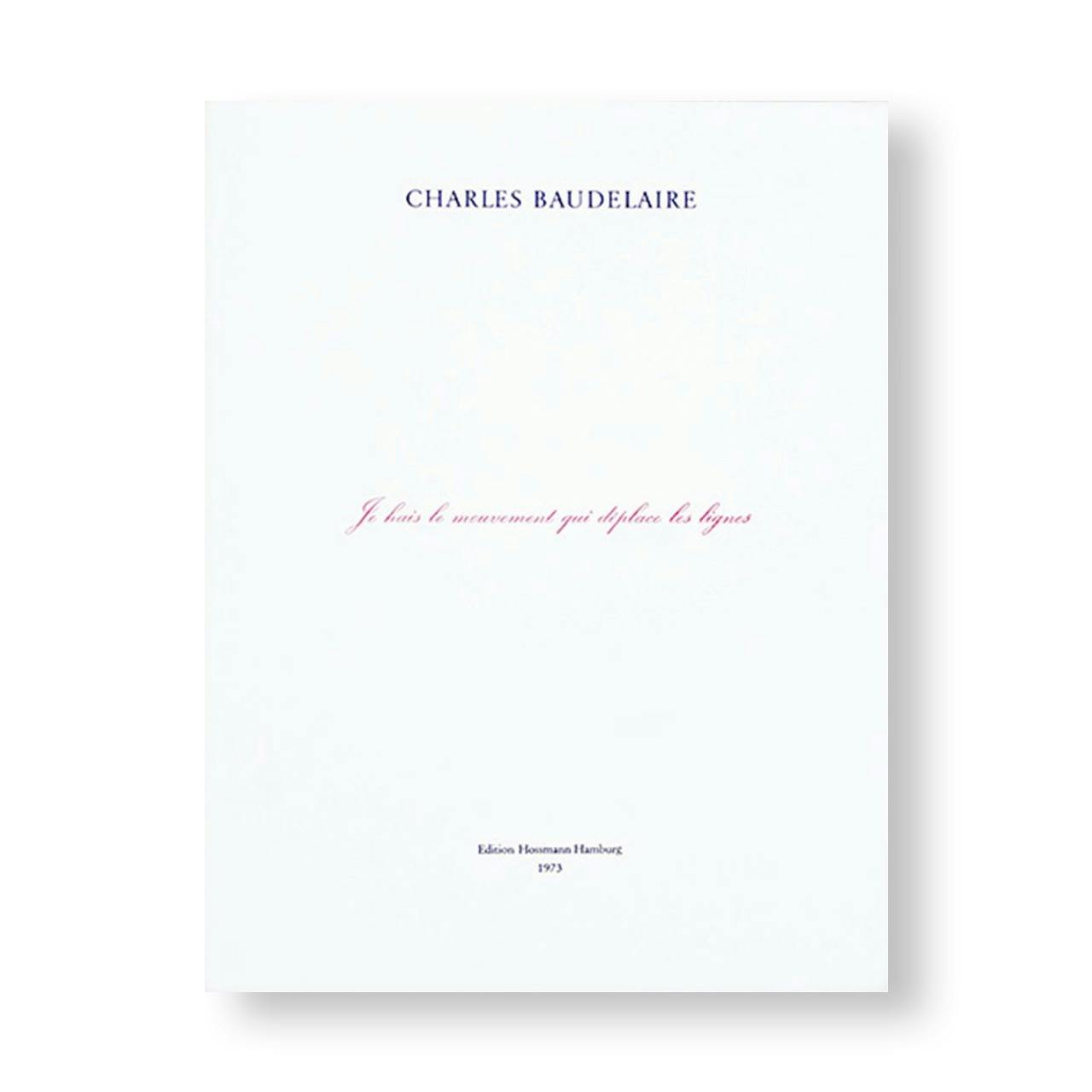 CHARLES BAUDELAIRE. JE HAIS LE MOUVEMENT