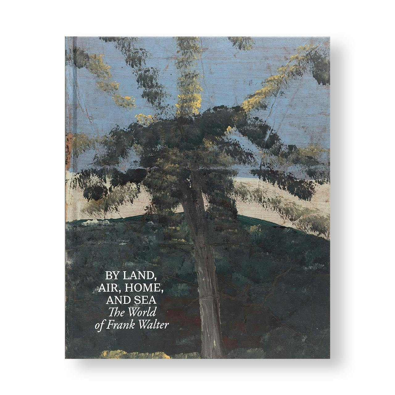 BY LAND, AIR, HOME, AND SEA: THE WORLD OF FRANK WALTER