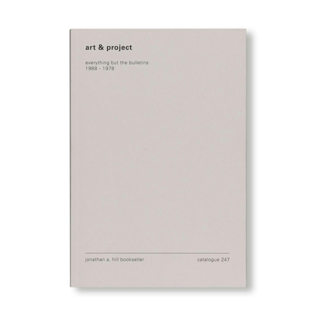 ART & PROJECT - EVERYTHING BUT THE BULLETINS 1968-1978 - CATALOGUE 247
