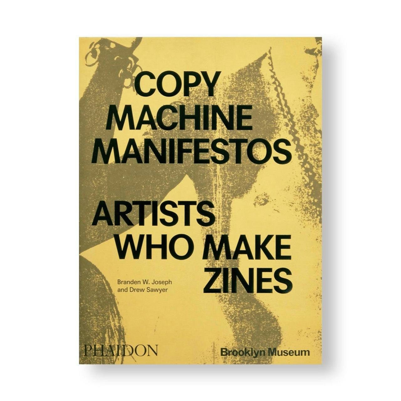 COPY MACHINE MANIFESTOS: ARTISTS WHO MAKE ZINES