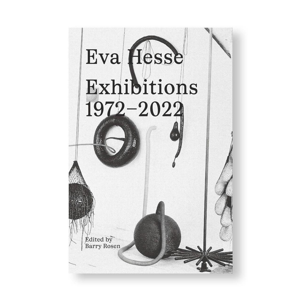 EVA HESSE: EXHIBITIONS, 1972–2022