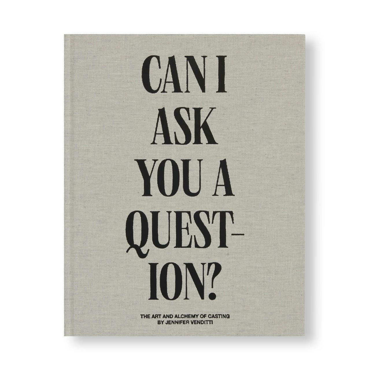 CAN I ASK YOU A QUESTION?