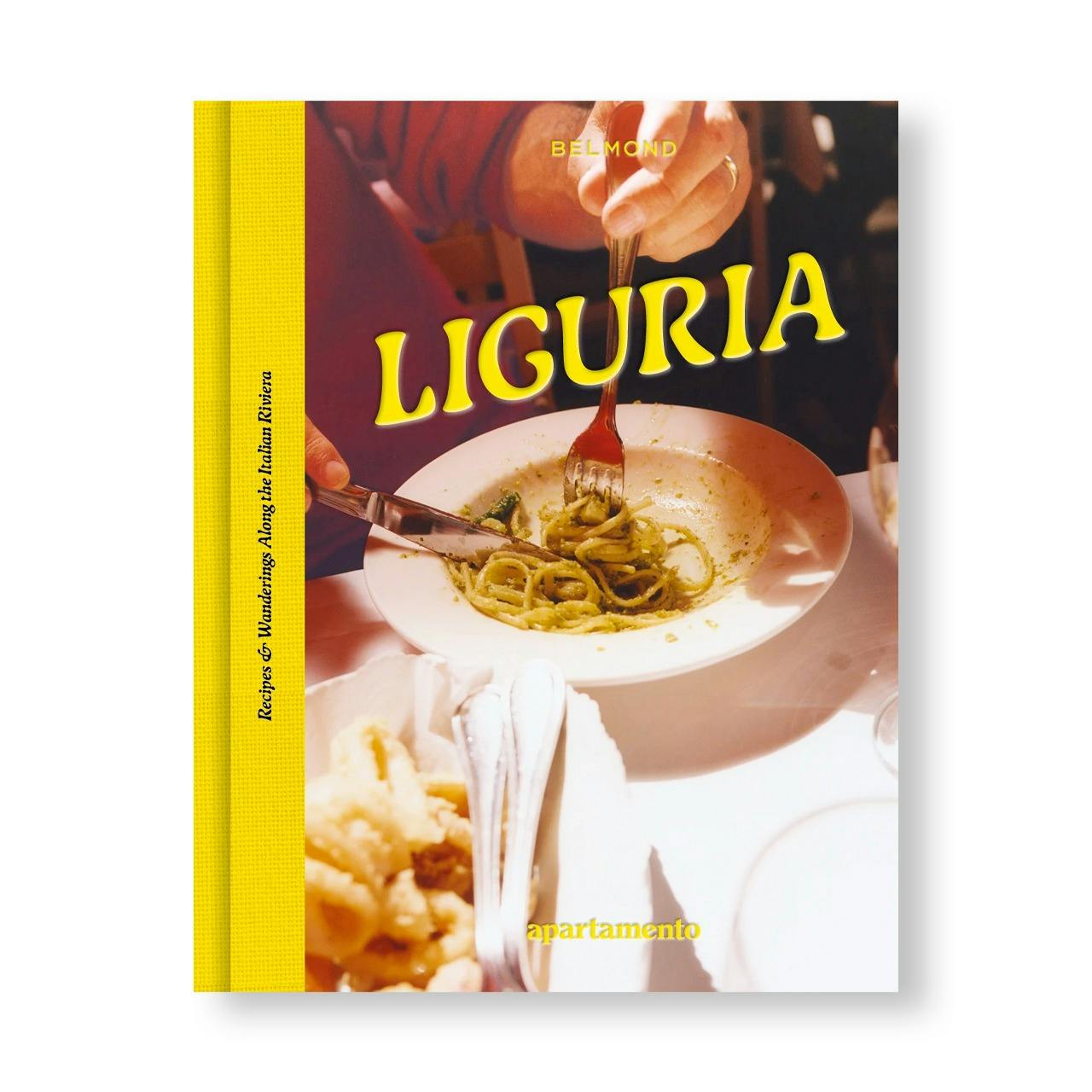 LIGURIA: RECIPES & WANDERINGS ALONG THE ITALIAN RIVIERA