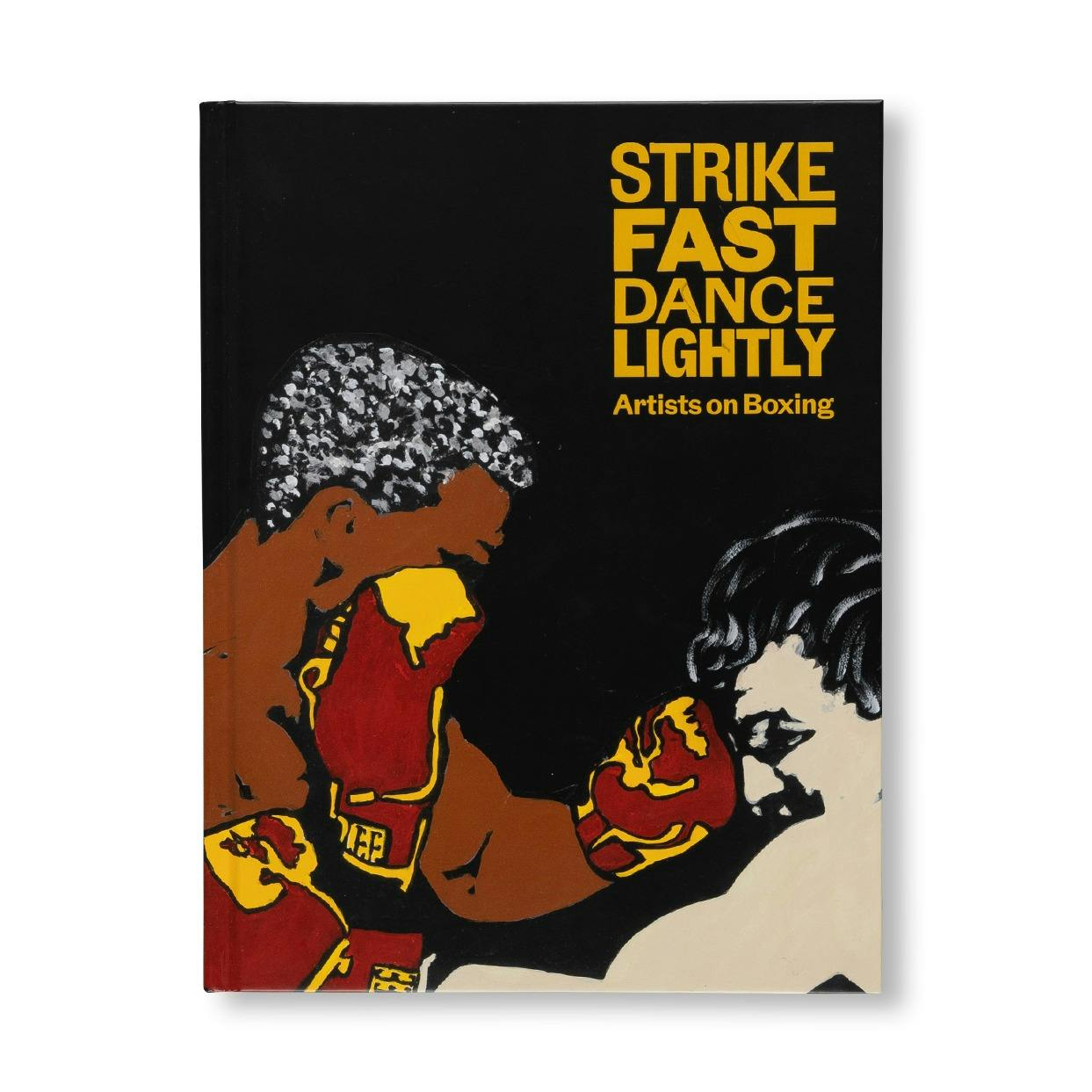 STRIKE FAST, DANCE LIGHTLY: ARTISTS ON BOXING