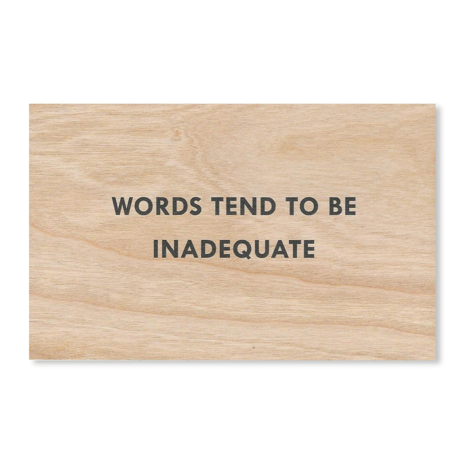 WORDS TEND TO BE INADEQUATE WOODEN POSTCARD [BLACK TEXT]