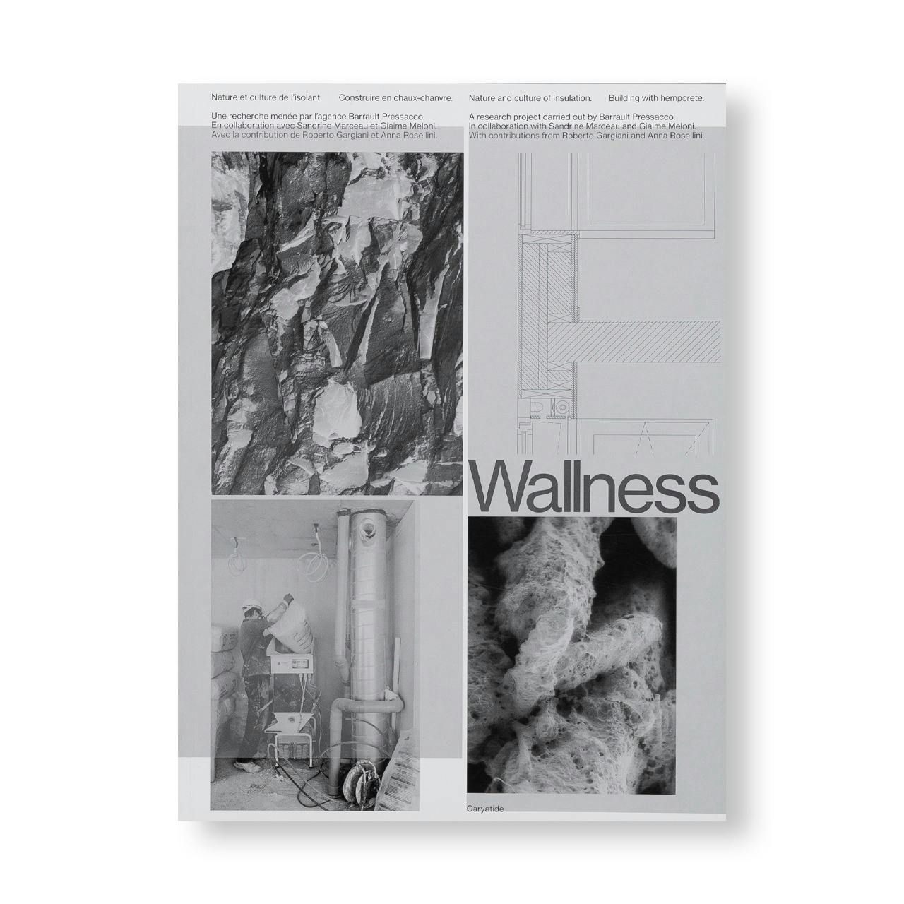 WALLNESS. NATURE AND CULTURE OF INSULATION. BUILDING WITH HEMPCRETE.