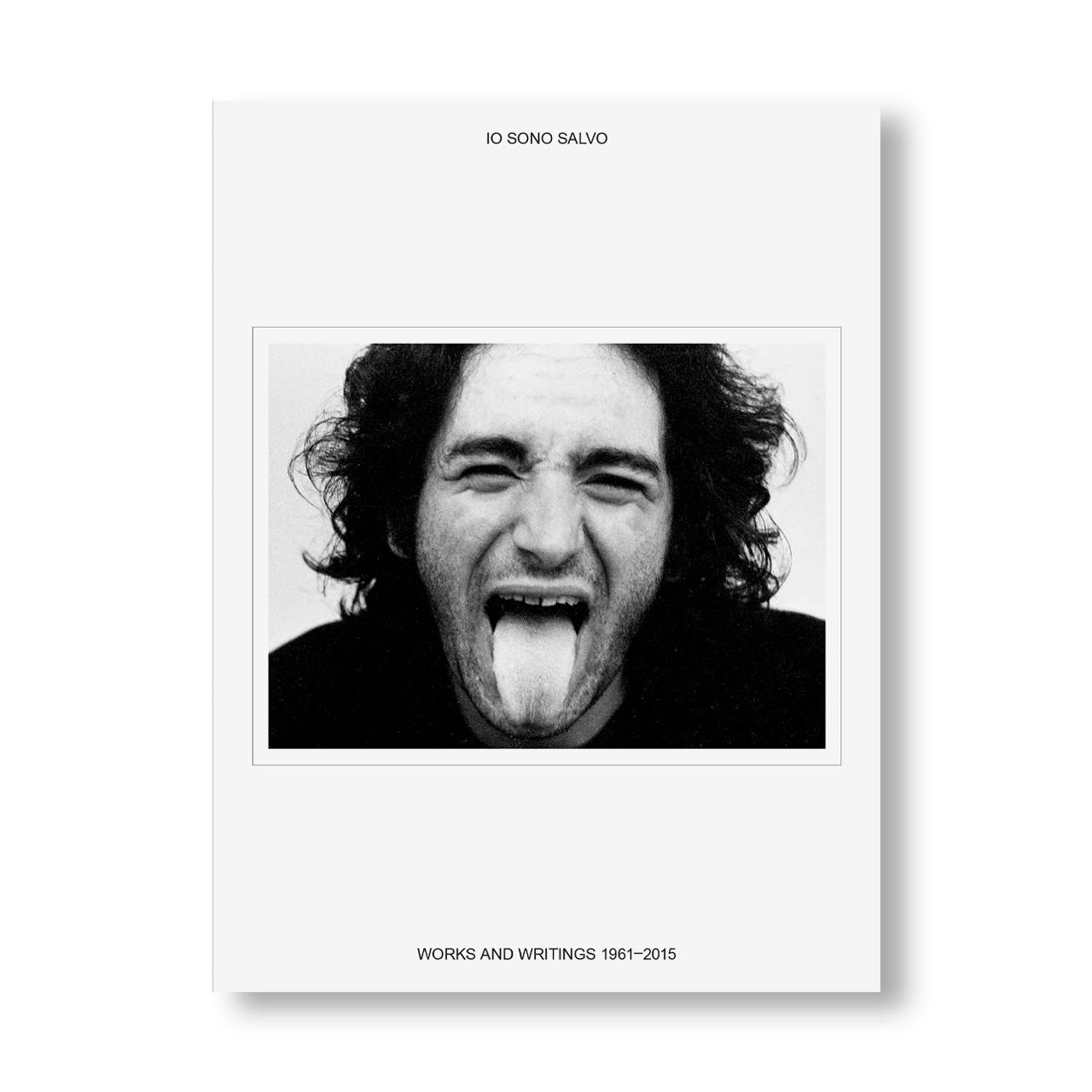 IO SONO SALVO - WORKS AND WRITINGS 1961-2015