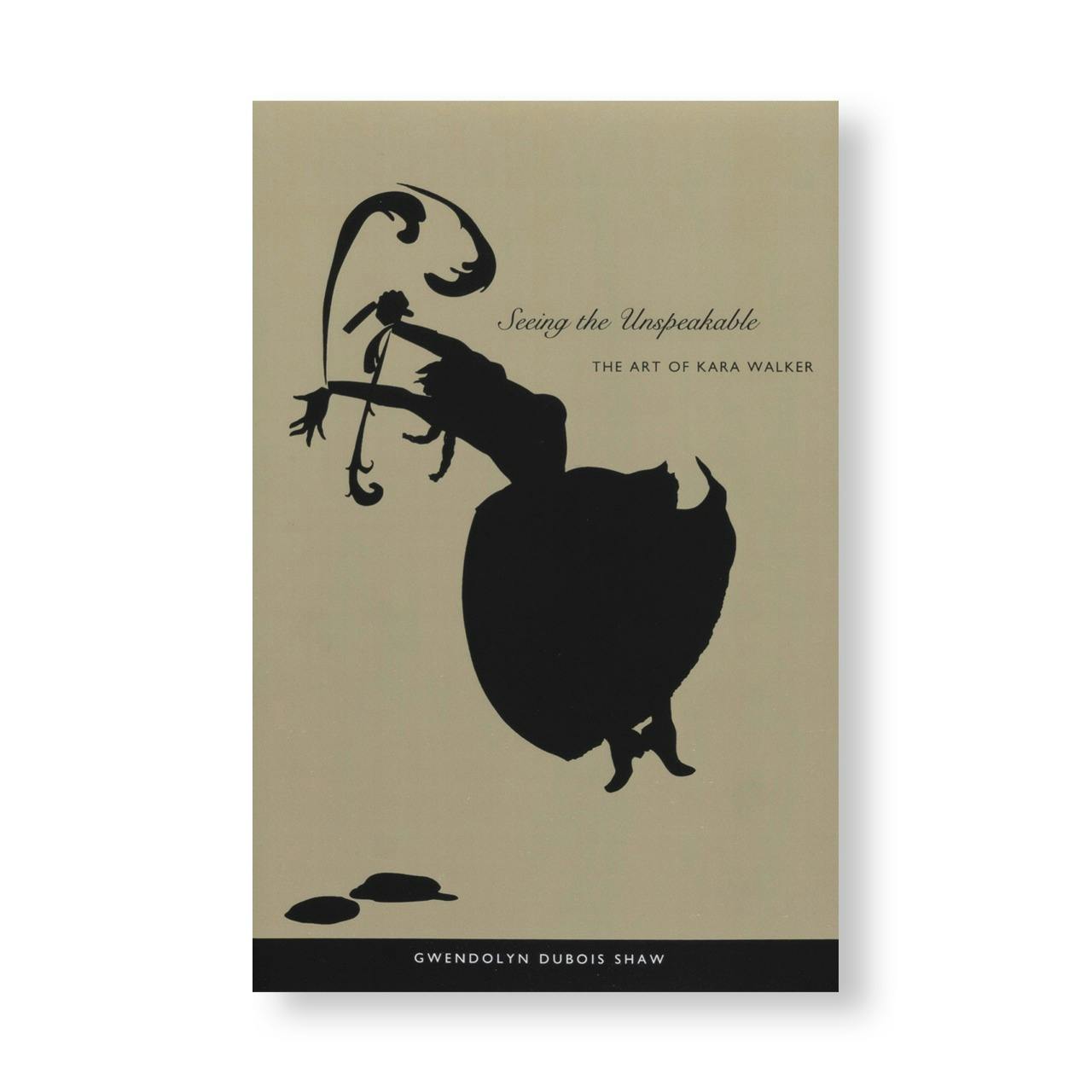 SEEING THE UNSPEAKABLE THE ART OF KARA WALKER