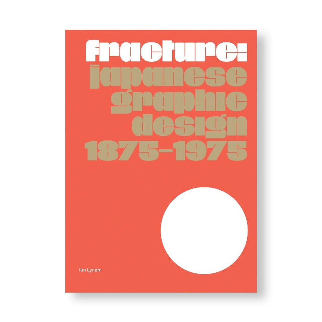FRACTURE: JAPANESE GRAPHIC DESIGN 1875–1975