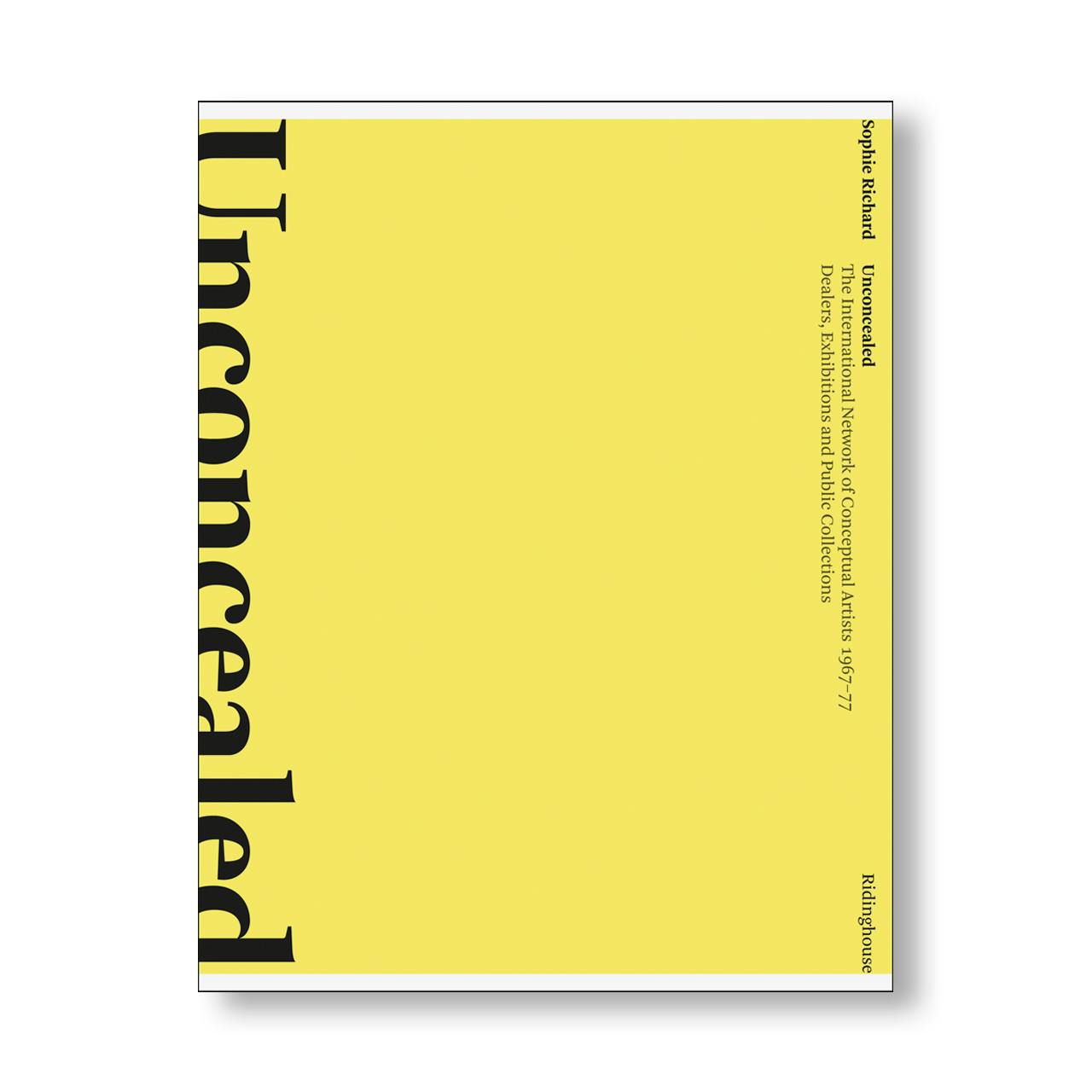 UNCONCEALED: THE INTERNATIONAL NETWORK OF CONCEPTUAL ARTISTS, 1967–77