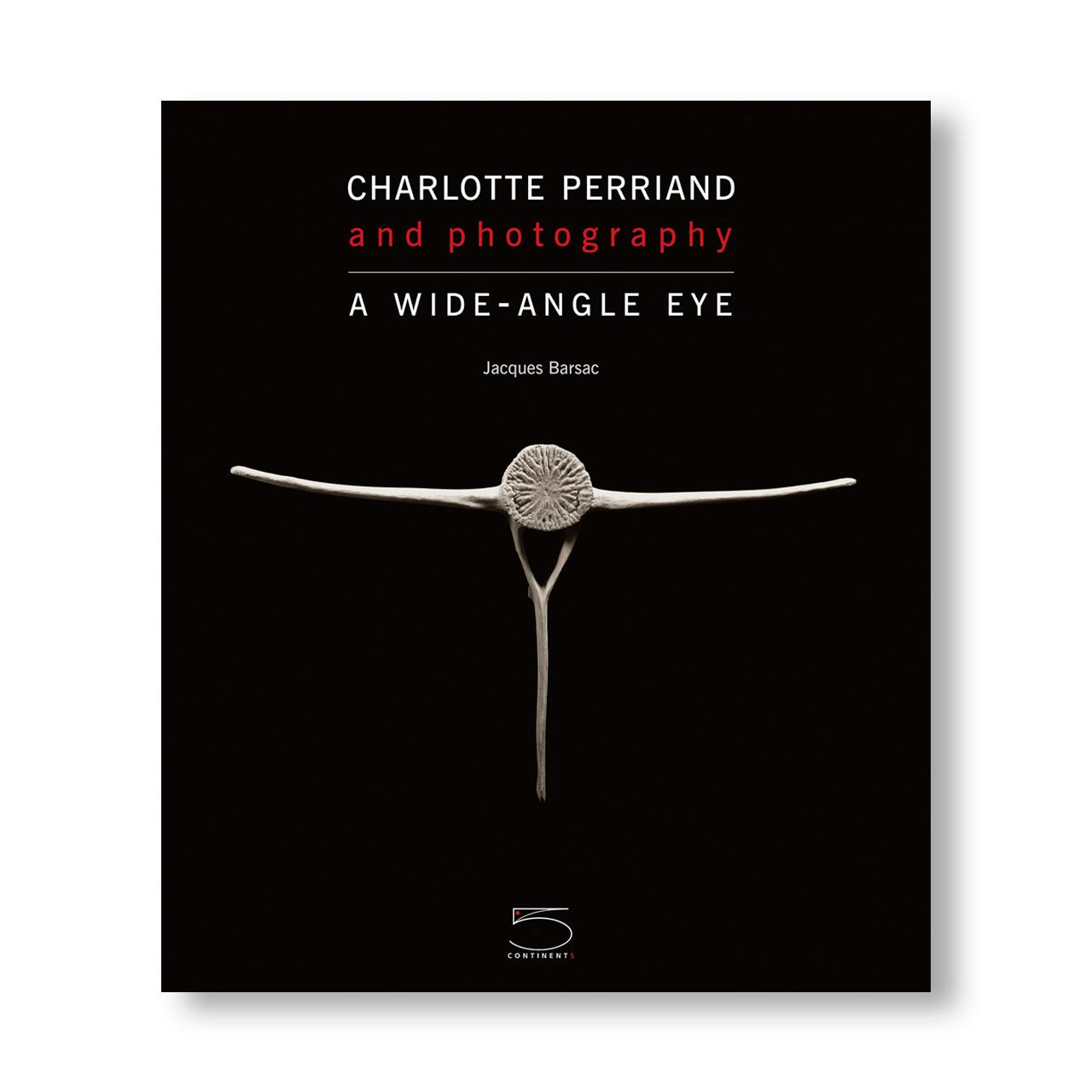 CHARLOTTE PERRIAND AND PHOTOGRAPHY - A WIDE-ANGLE EYE