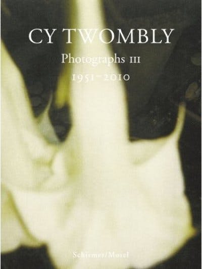 Cy Twombly: Photographs III 1951-2010