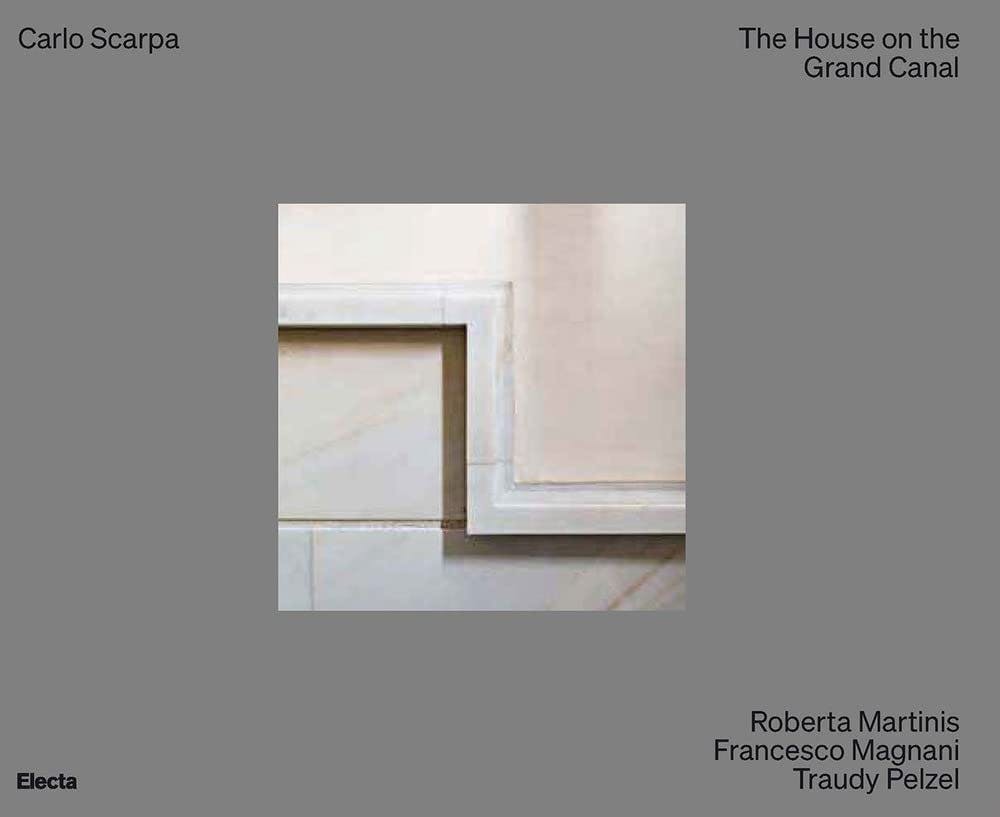 Carlo Scarpa: The House on the Grand Canal