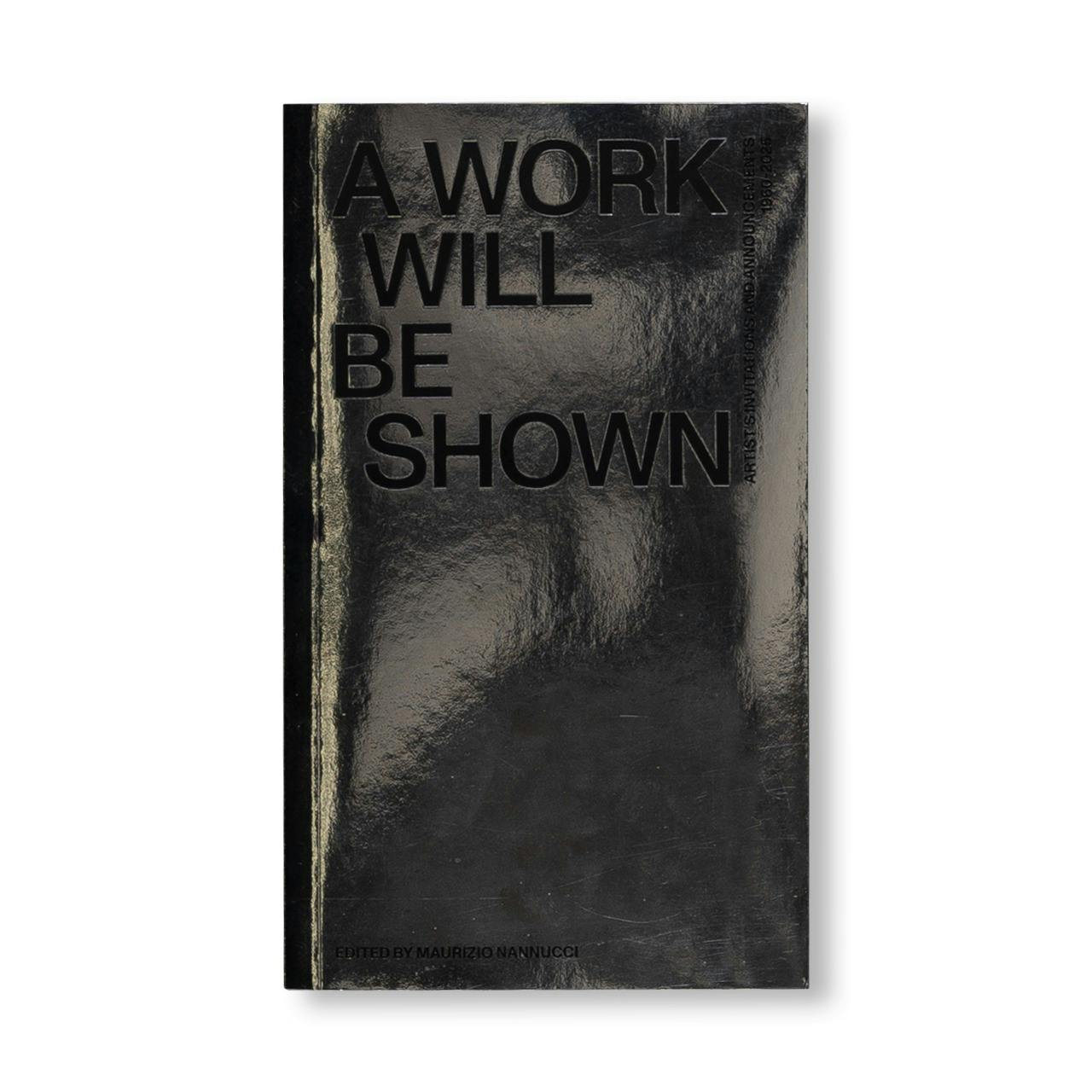 A WORK WILL BE SHOWN. ARTIST’S INVITATIONS AND ANNOUNCEMENTS 1960-2020