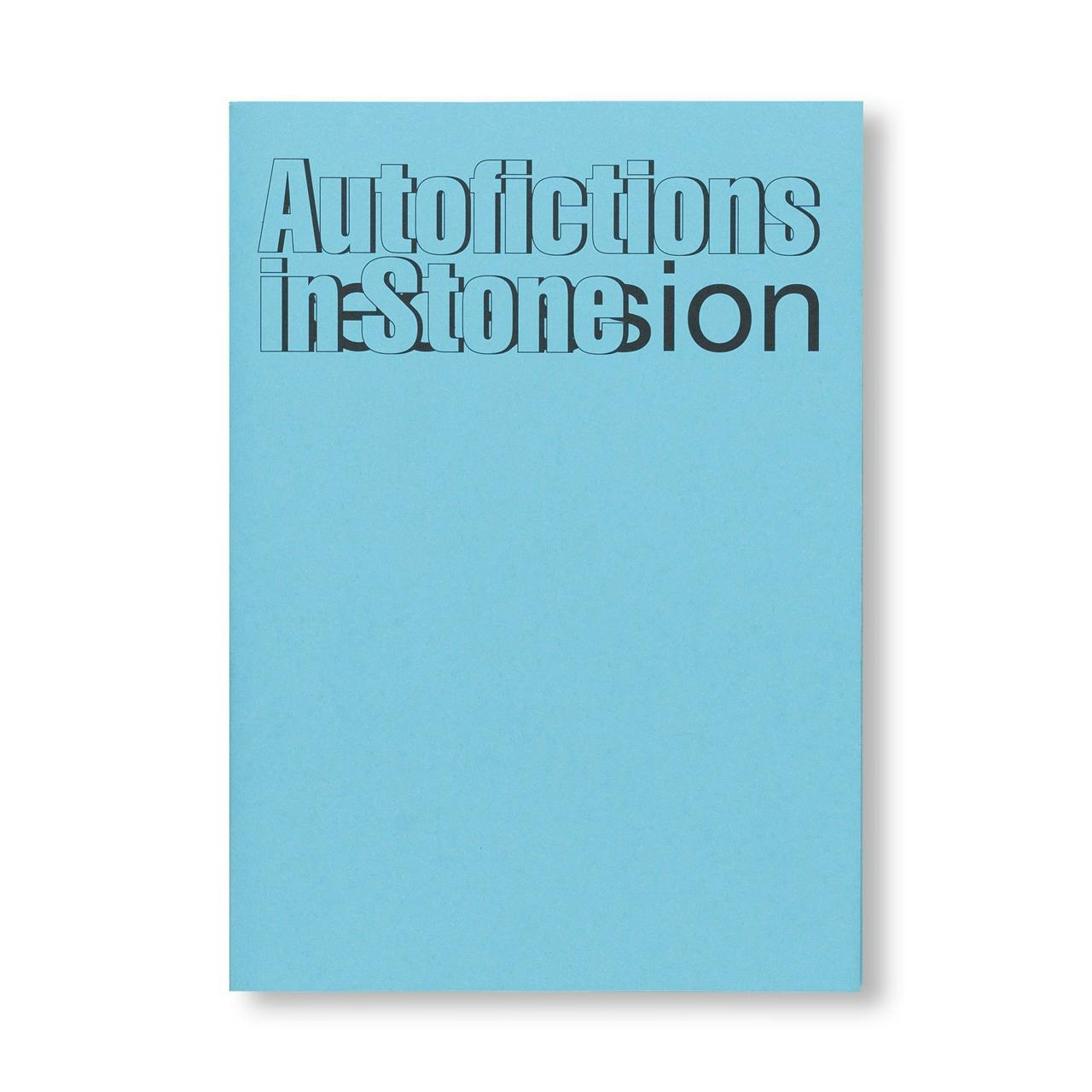 AUTOFICTIONS IN STONE