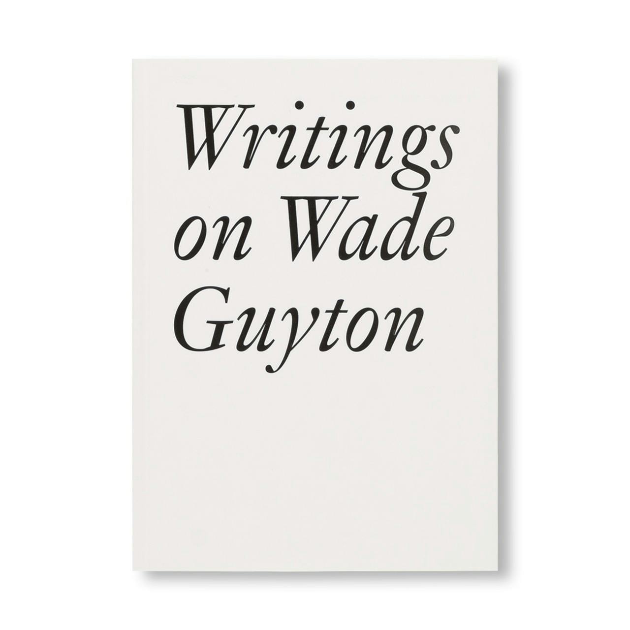 WRITINGS ON WADE GUYTON