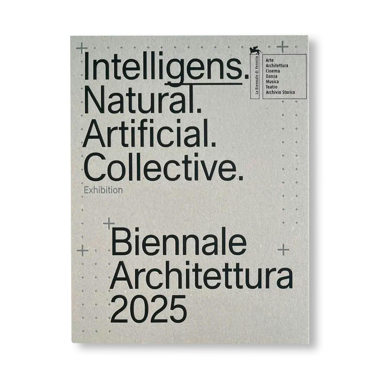 BIENNALE ARCHITETTURA 2025: INTELLIGENS. NATURAL. ARTIFICIAL. COLLECTIVE.