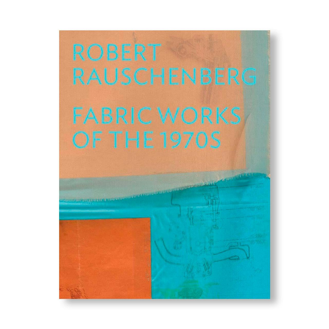 ROBERT RAUSCHENBERG: FABRIC WORKS OF THE 1970S