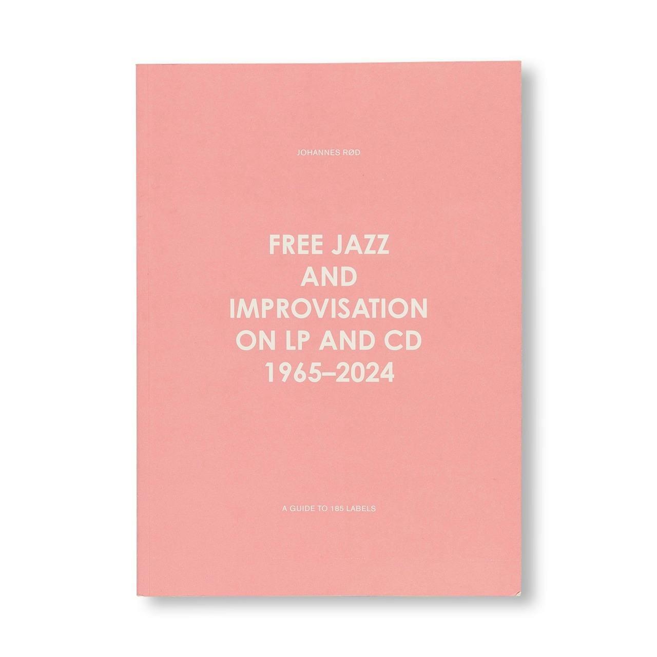 FREE JAZZ AND IMPROVISATION ON LP AND CD, 1965-2024