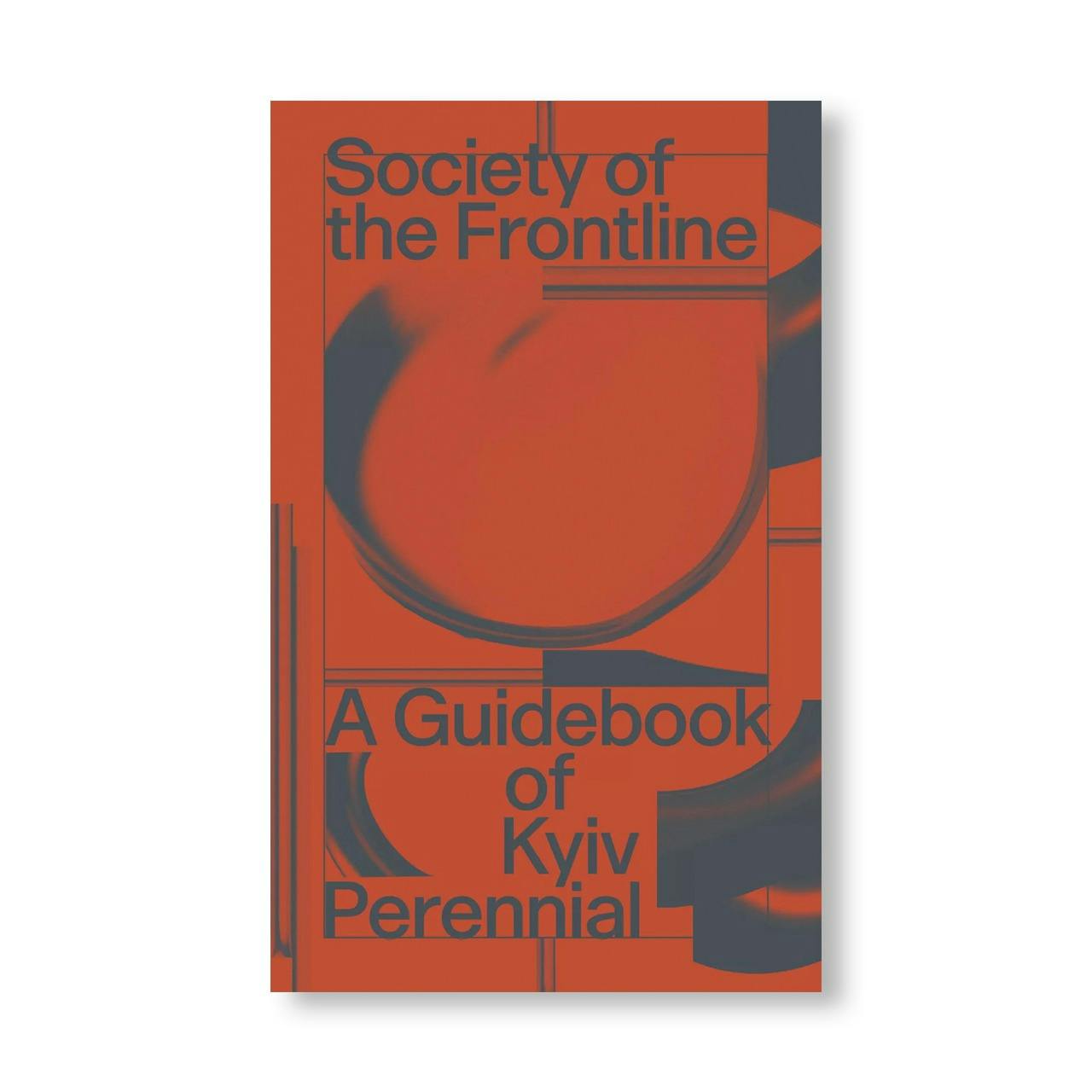 SOCIETY OF THE FRONTLINE - A GUIDEBOOK OF KYIV PERENNIAL