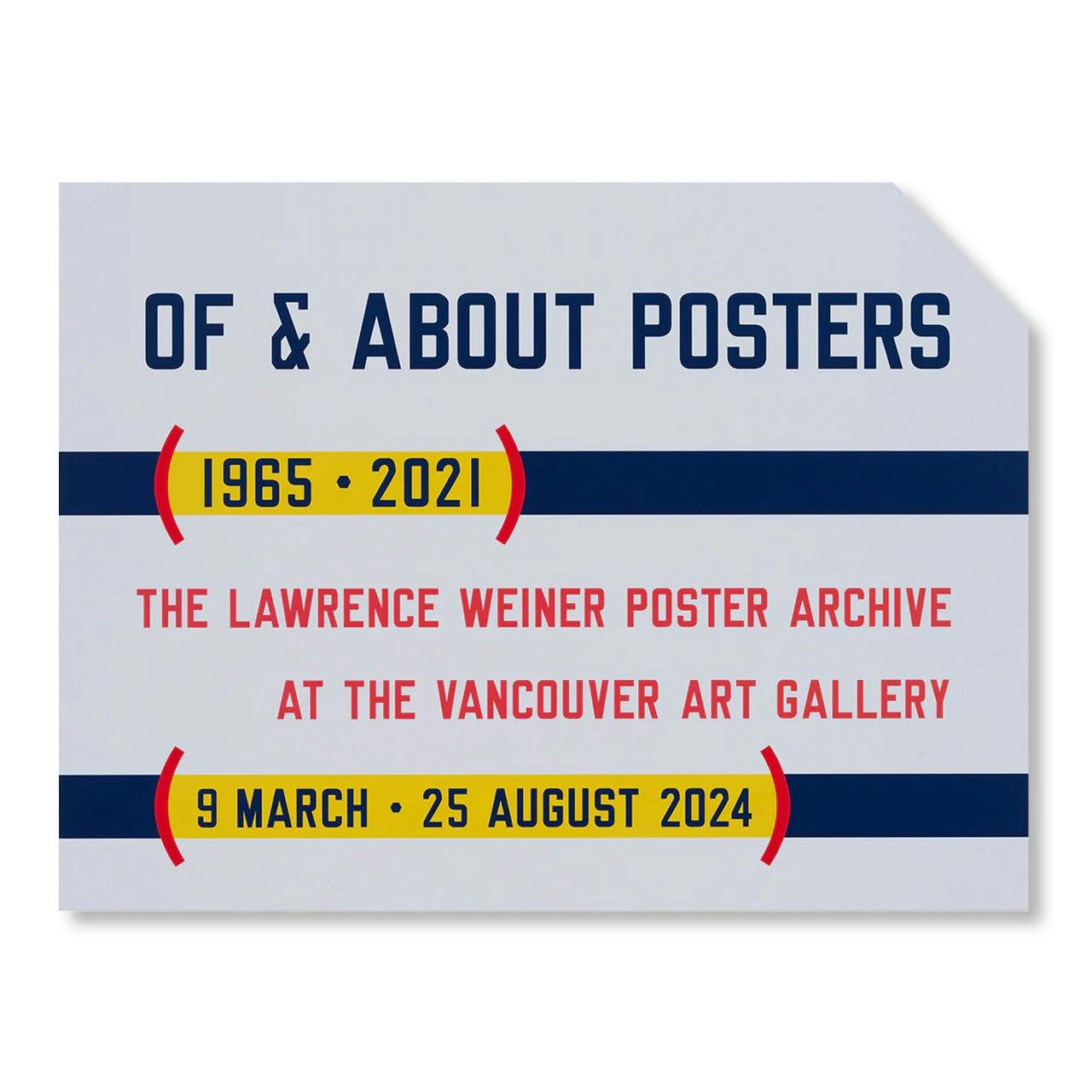 OF & ABOUT POSTERS: THE LAWRENCE WEINER POSTER ARCHIVE (1965-2021) - EXHIBITION POSTER