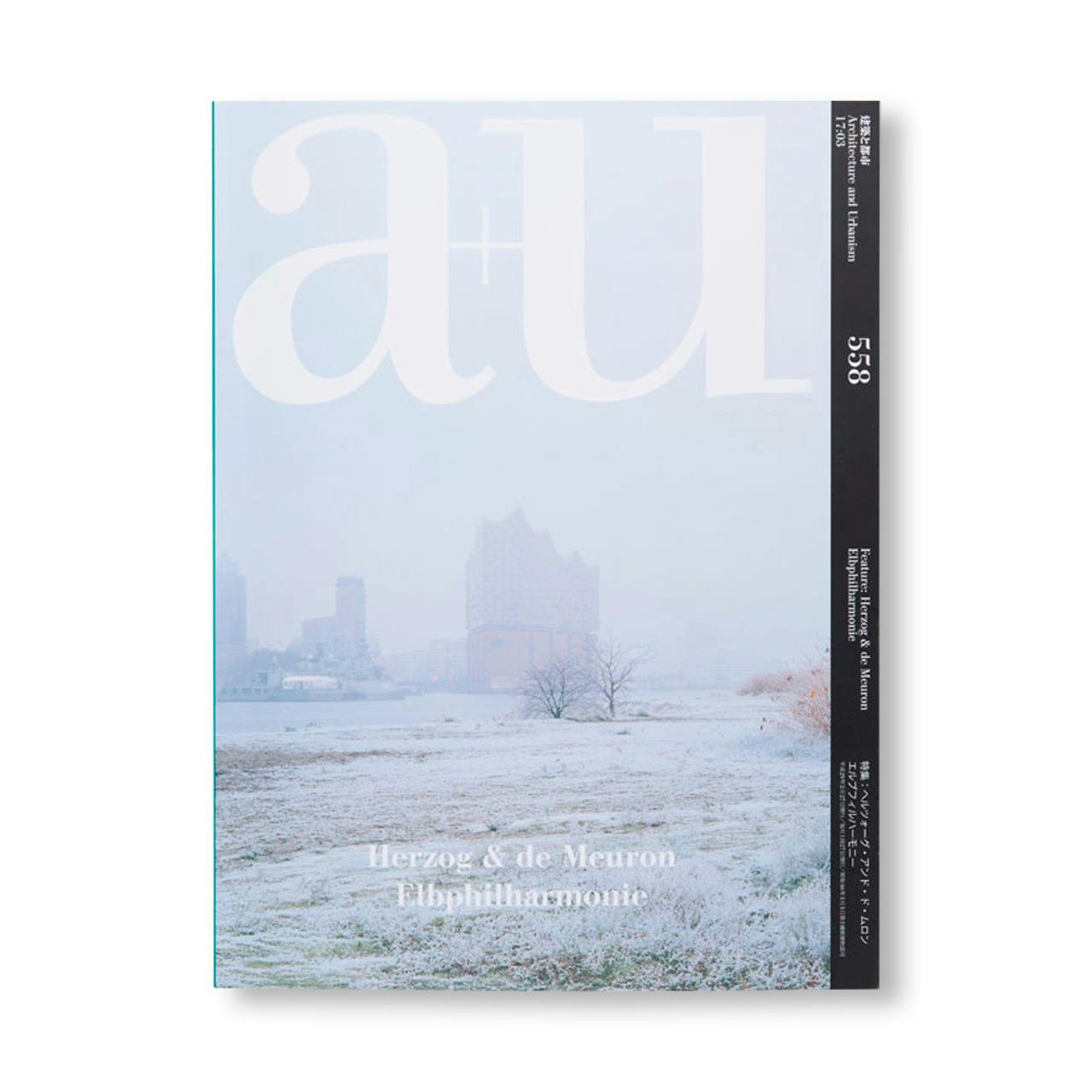 A+U 558 - ARCHITECTURE AND URBANISM. HERZOG & DE MEURON. ELBPHILHARMONIE