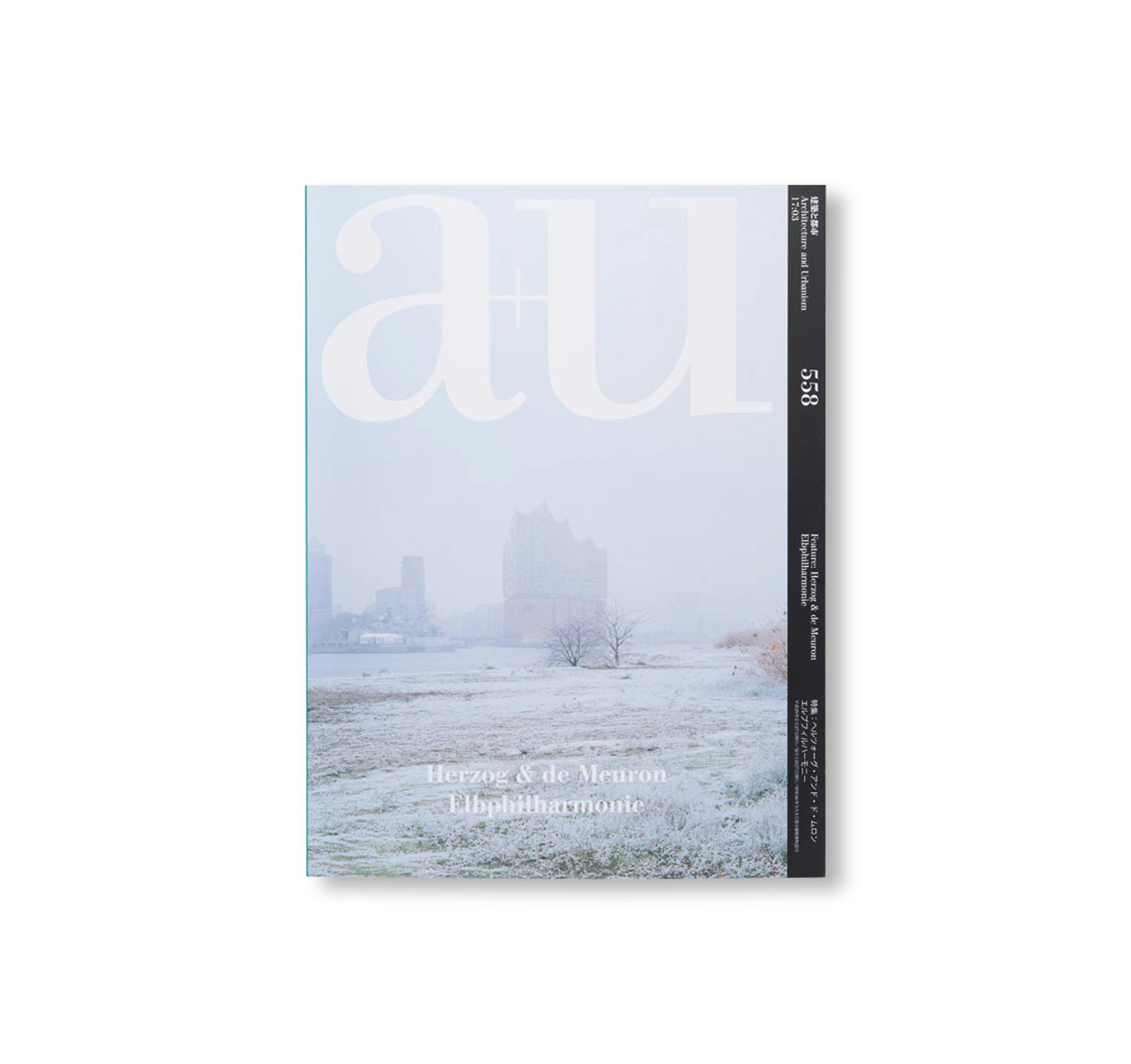 A+U 558 - ARCHITECTURE AND URBANISM. HERZOG & DE MEURON. ELBPHILHARMONIE