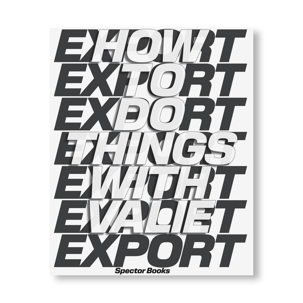 HOW TO DO THINGS WITH VALIE EXPORT [ENGLISH EDITION]