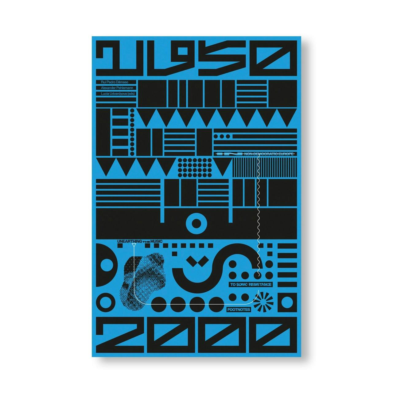 UNEARTHING THE MUSIC FOOTNOTES TO SONIC RESISTANCE IN NON-DEMOCRATIC EUROPE (1950-2000)