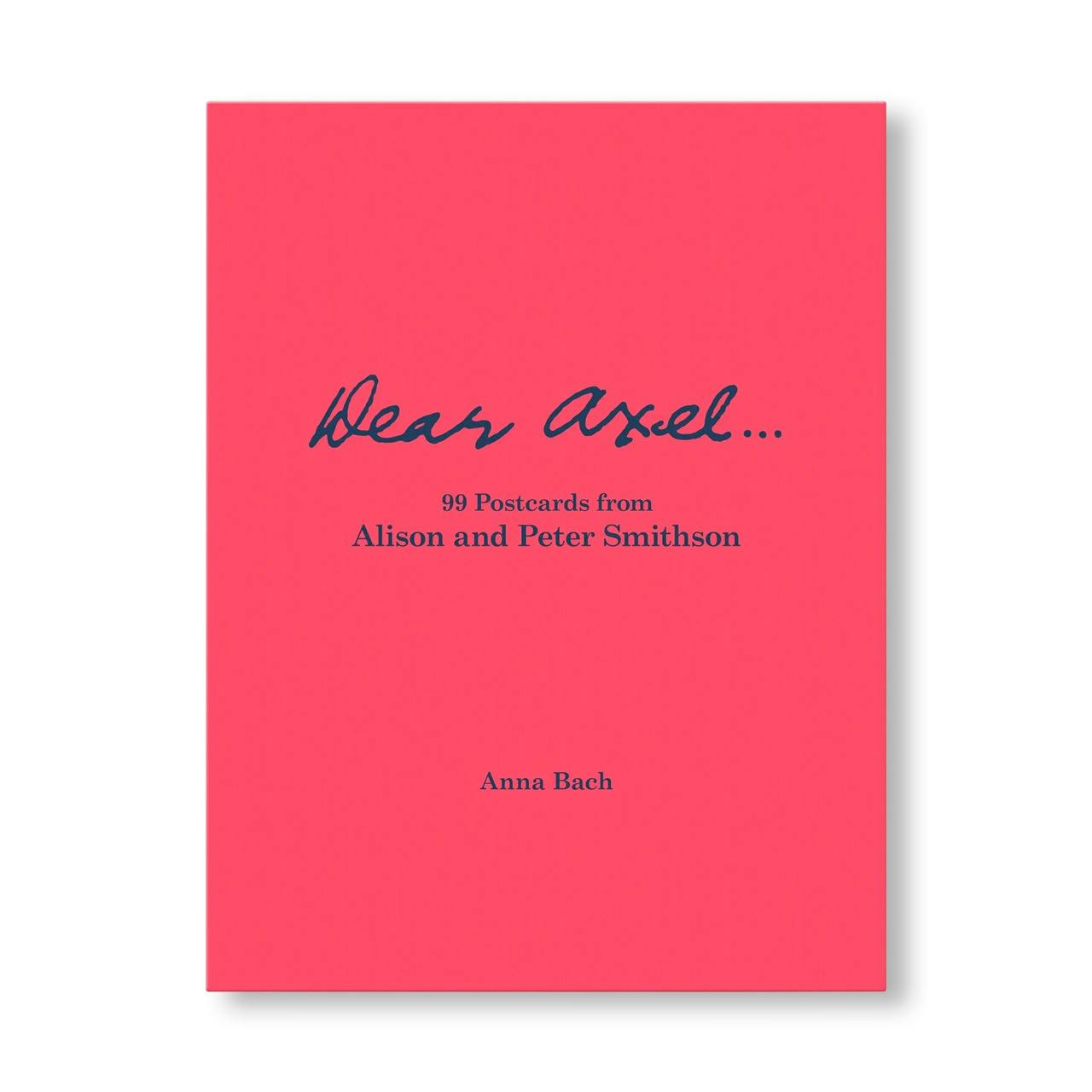 DEAR AXEL…99 POSTCARDS FROM ALISON AND PETER SMITHSON