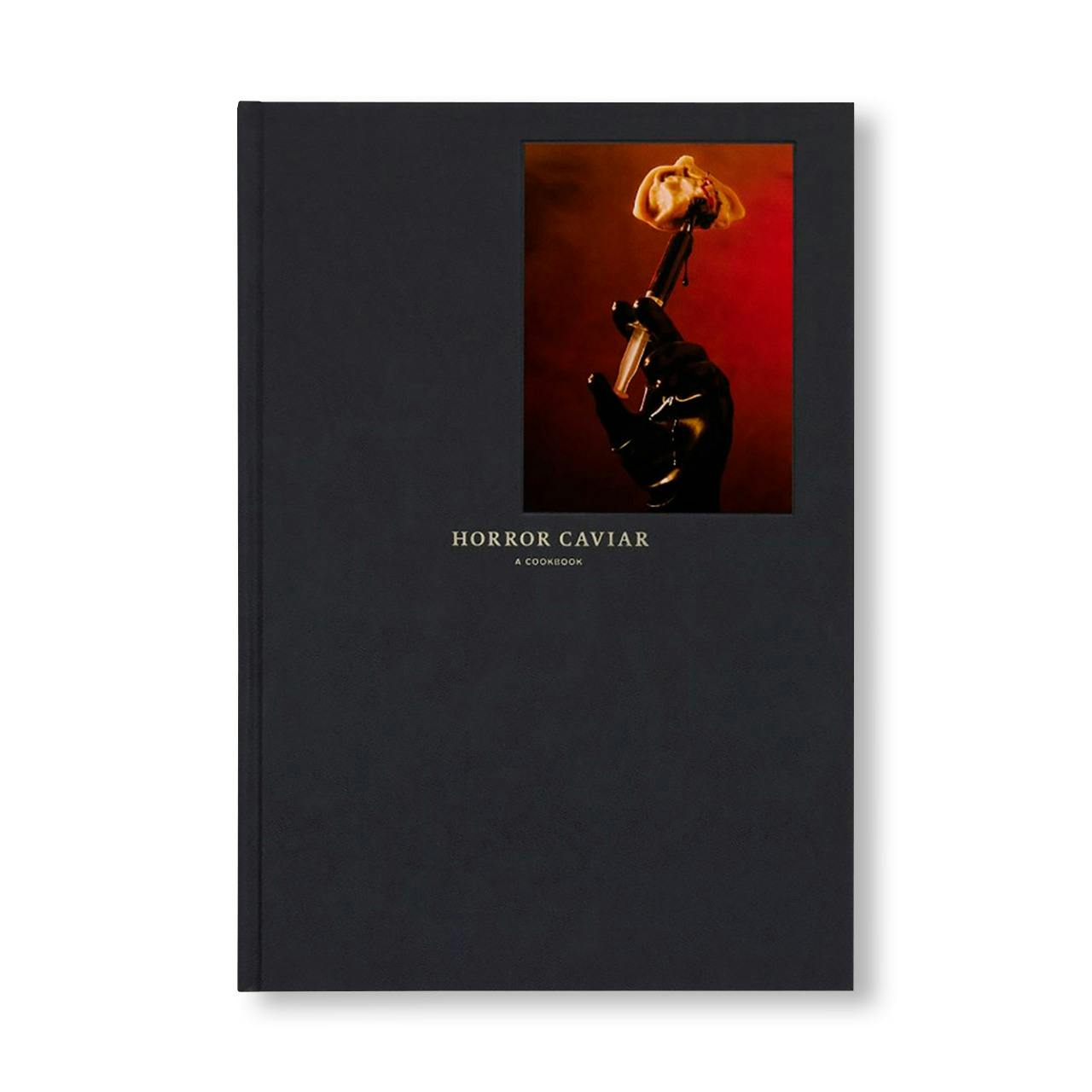 HORROR CAVIAR: A COOKBOOK [SECOND PRINTING]