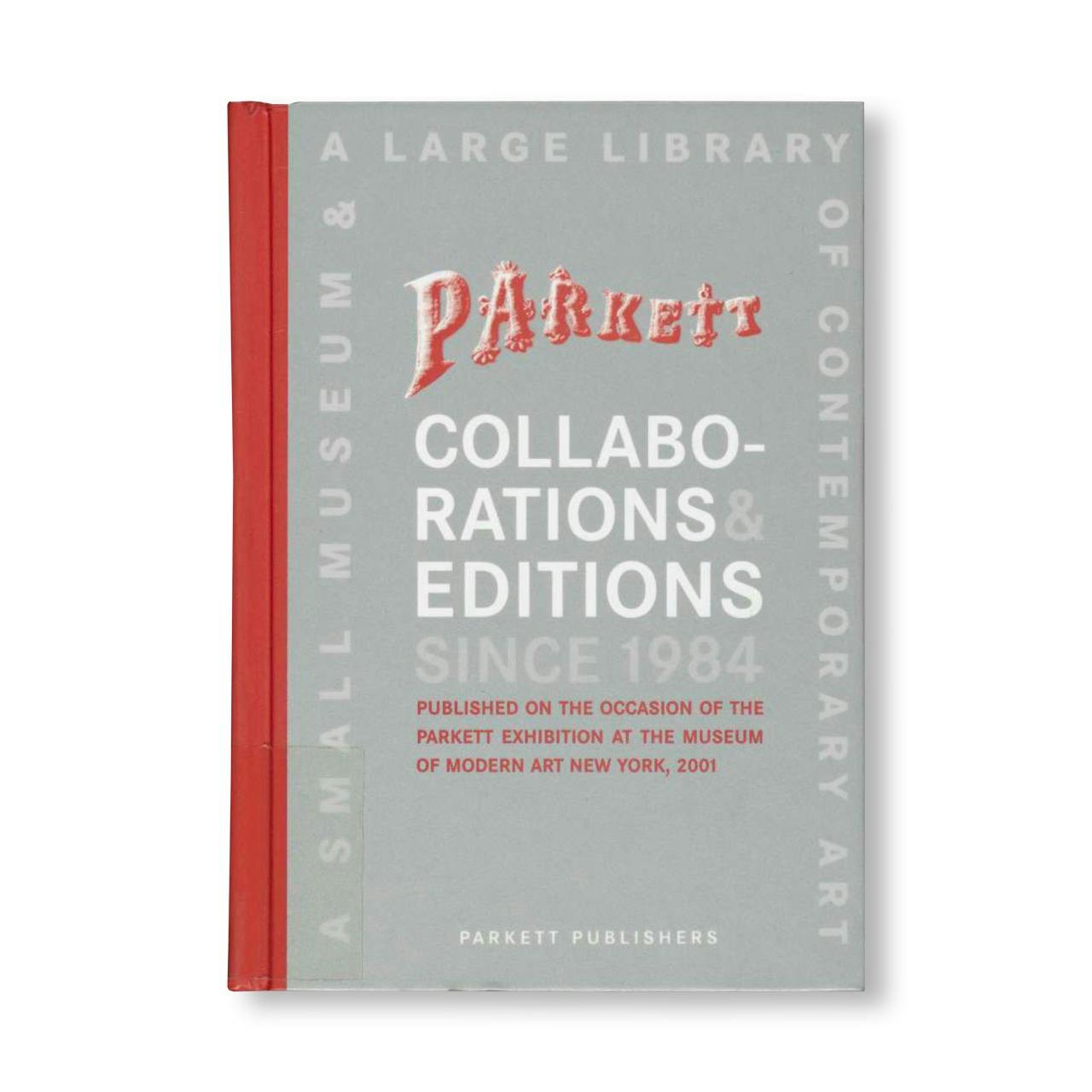 PARKETT COLLABORATIONS & EDITIONS SINCE 1984