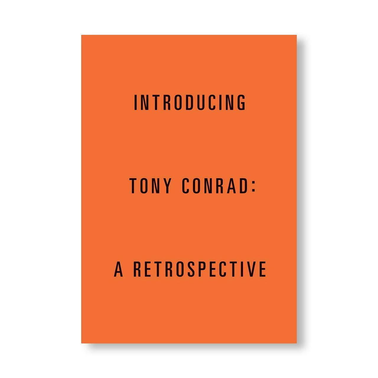 INTRODUCING TONY CONRAD: A RETROSPECTIVE