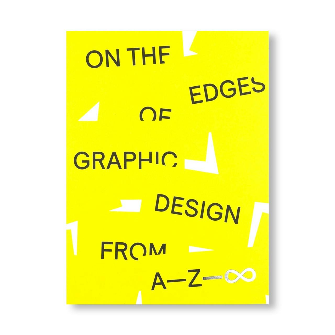 ON THE EDGES OF GRAPHIC DESIGN FROM A—Z