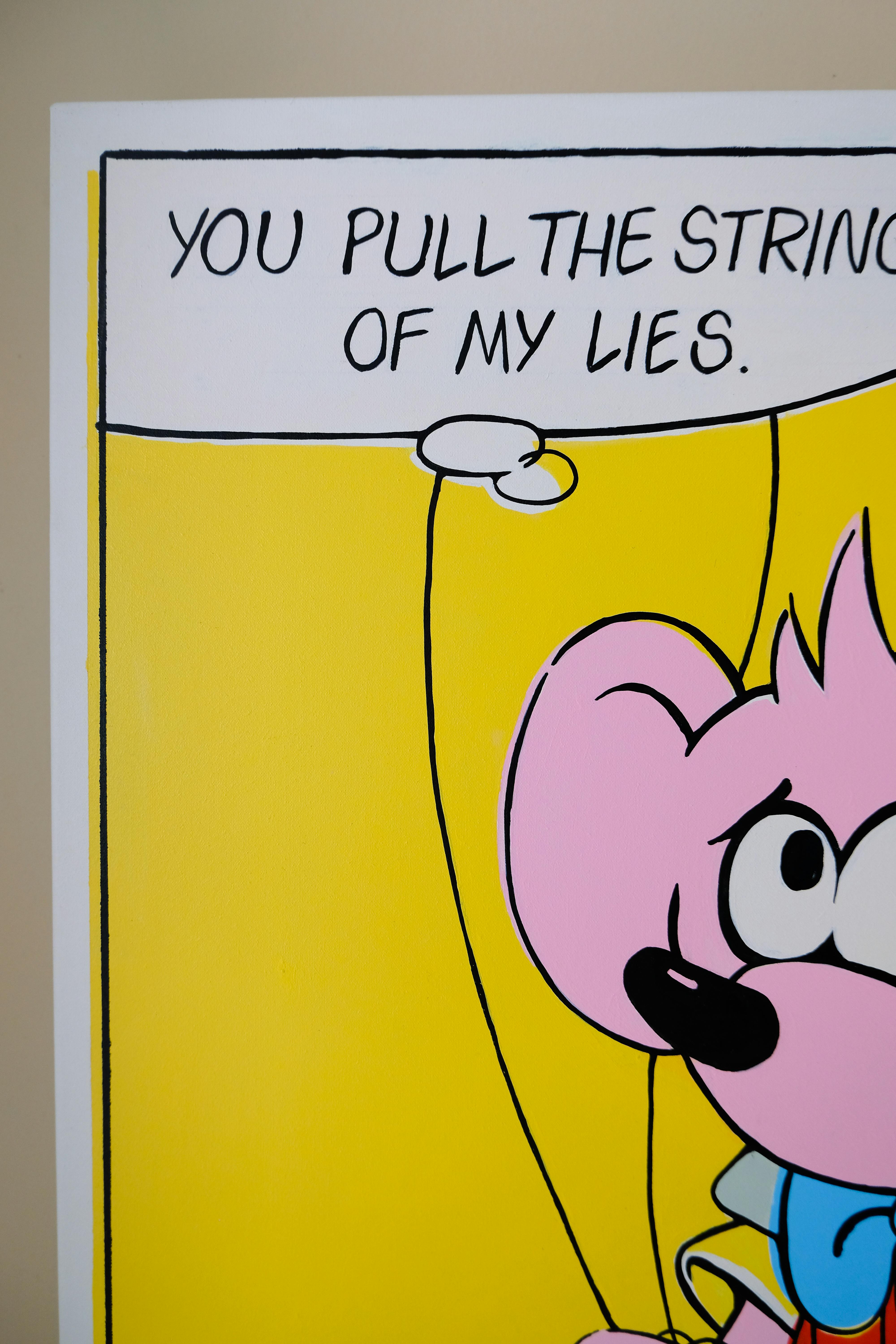 You pull the strings of my lies.