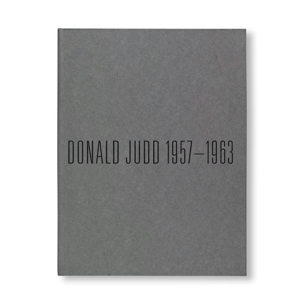 DONALD JUDD 1957–1963: PAINTING AND OBJECTS
