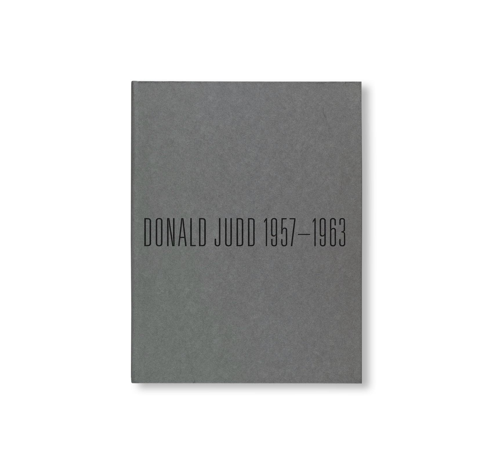 DONALD JUDD 1957–1963: PAINTING AND OBJECTS