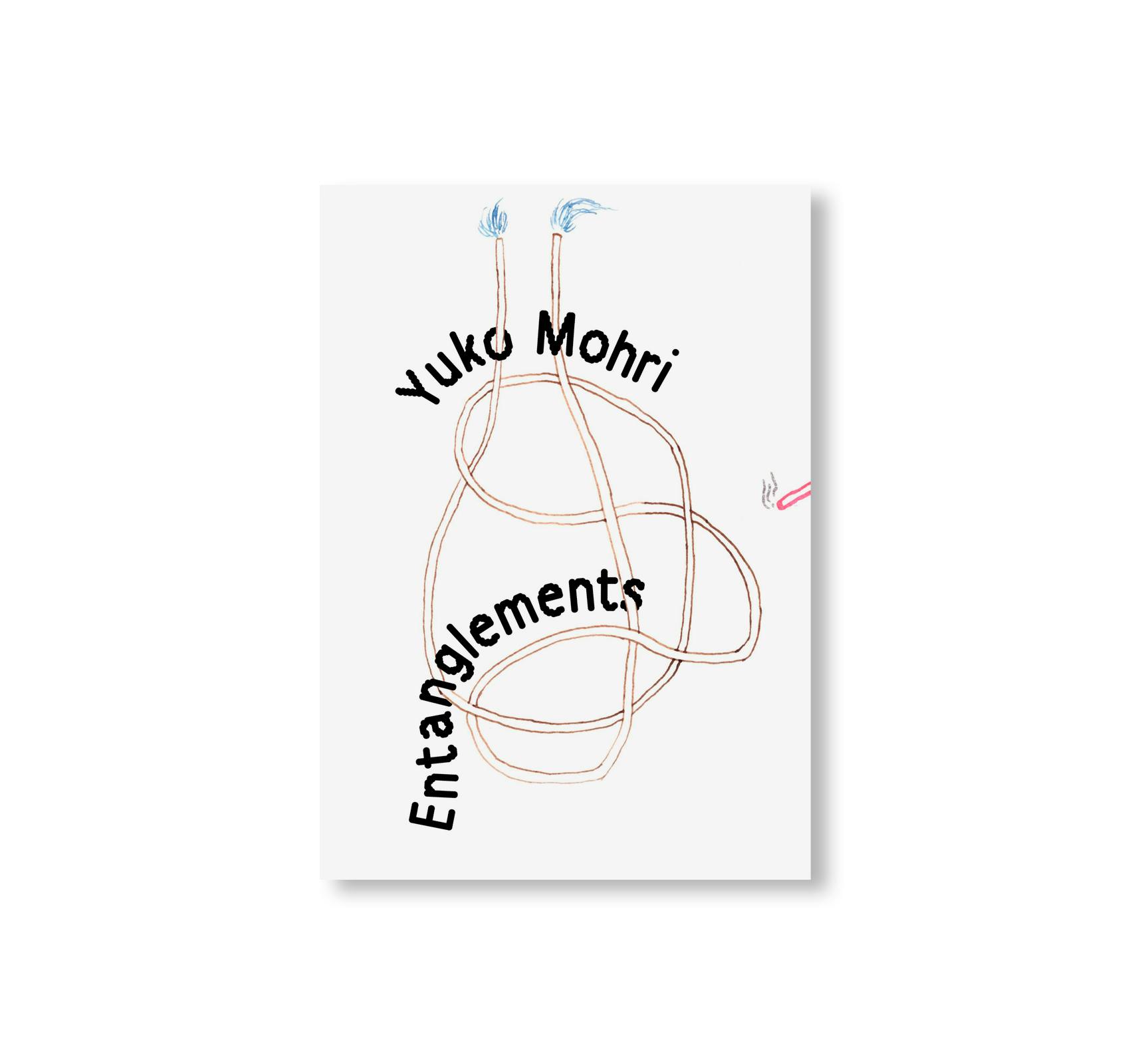 YUKO MOHRI: ENTANGLEMENTS