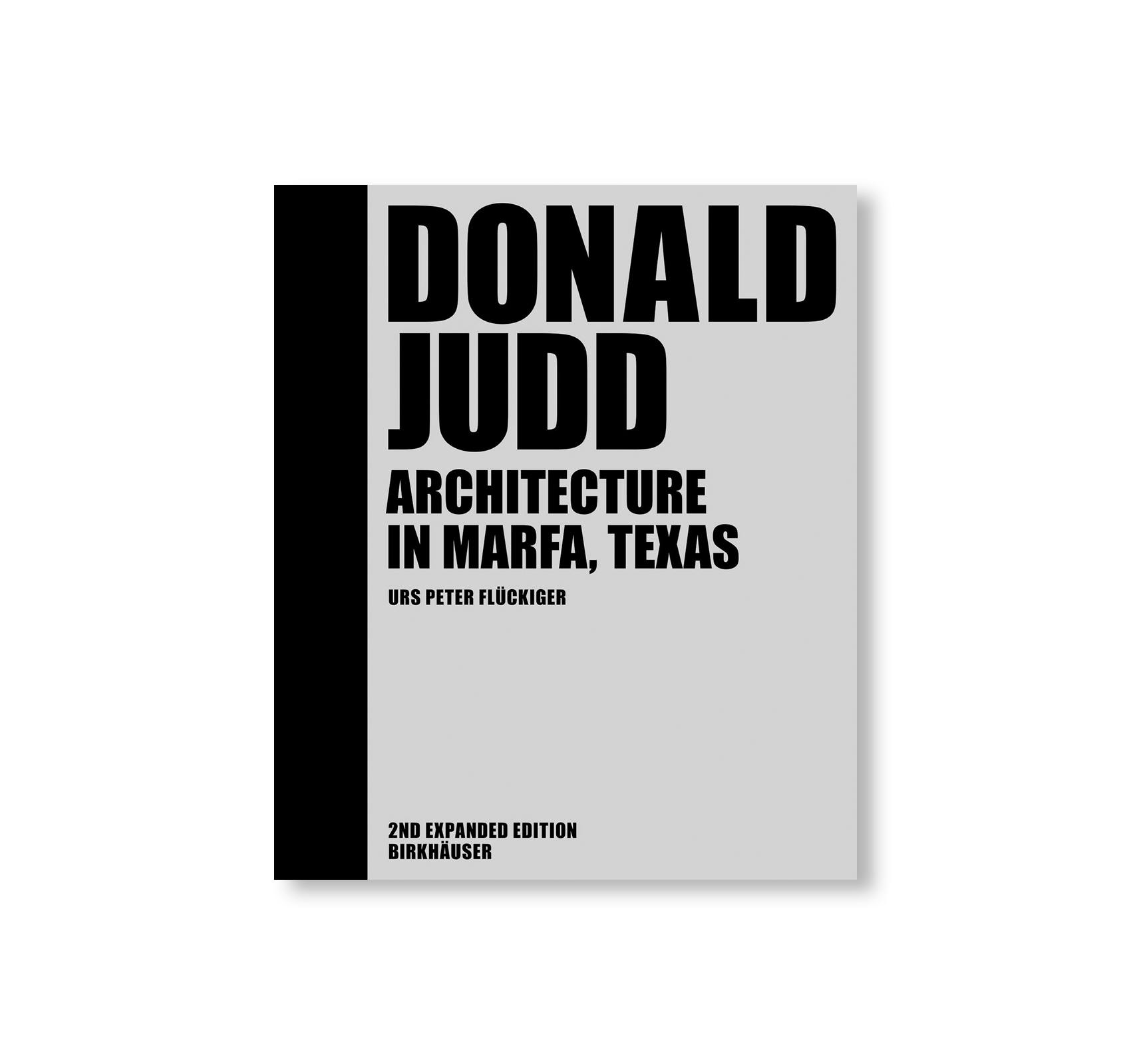 DONALD JUDD: ARCHITECTURE IN MARFA, TEXAS [SECOND EXPANDED EDITION]
